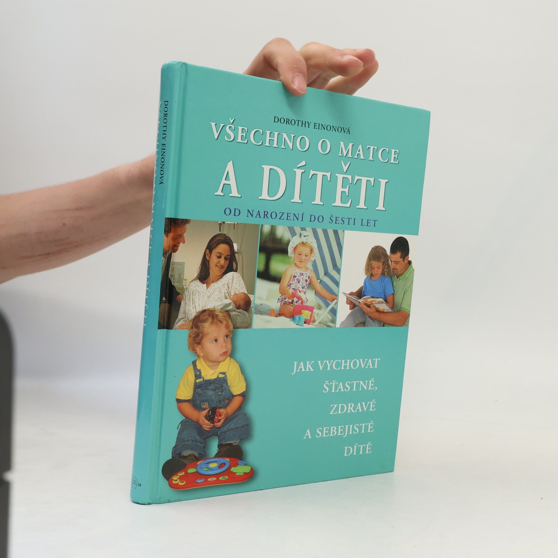 Dorothy Einon Všechno o matce a dítěti od narození do šesti let