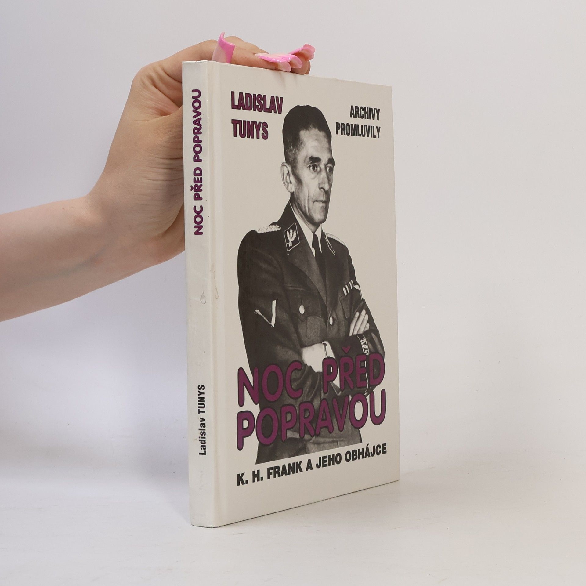 Ladislav Tunys Noc před popravou : K.H. Frank a jeho obhájce : archivy promluvily