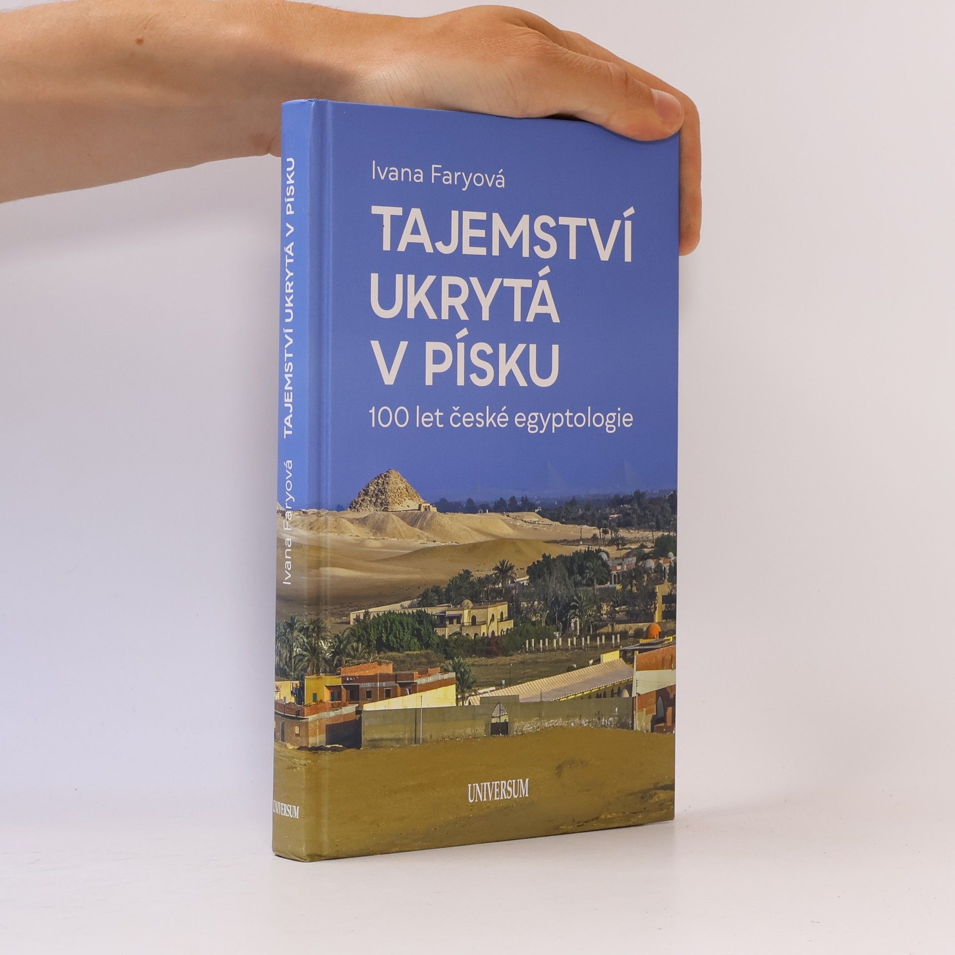 Ivana Faryová Tajemství ukrytá v písku – 100 let české egyptologie