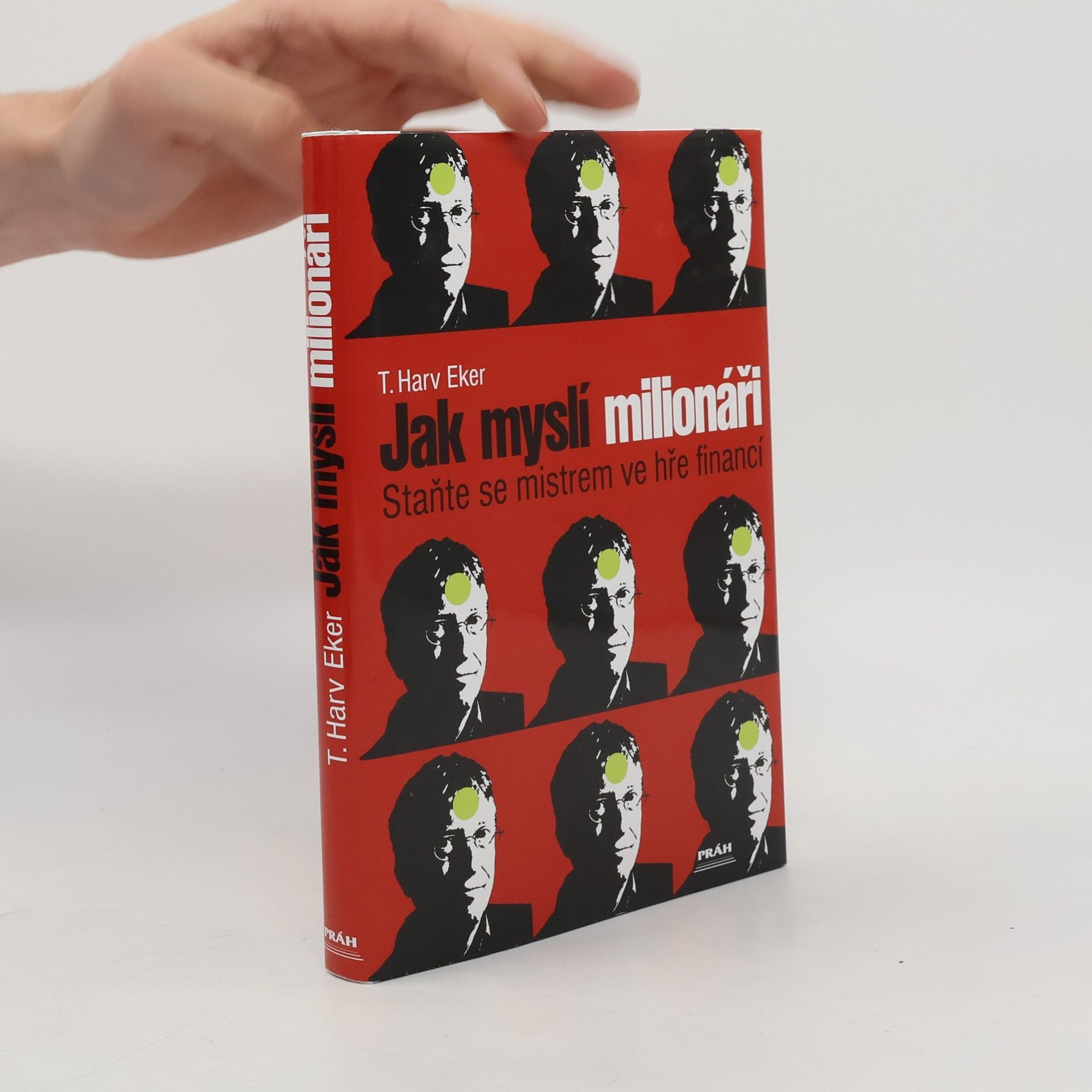 T. Harv Eker Jak myslí milionáři. Staňte se mistrem ve hře financí
