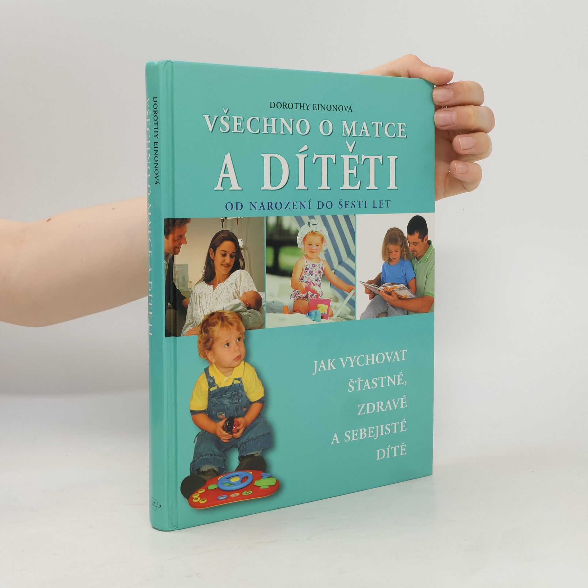 Dorothy Einon Všechno o matce a dítěti od narození do šesti let