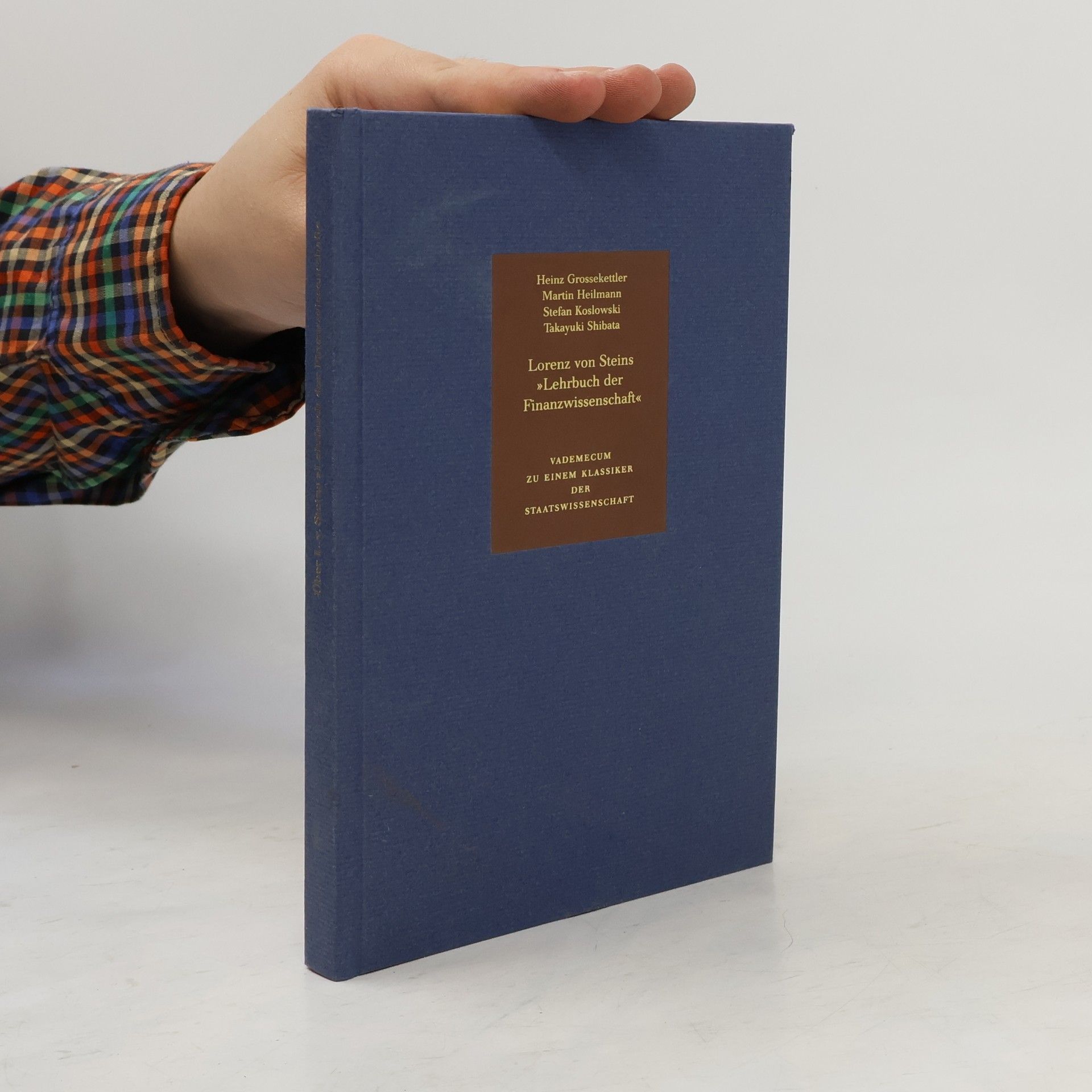 Lorenz von Stein Klassiker der Nationalökonomie: Lorenz von Steins Lehrbuch der Finanzwissenschaft: Als Grundlage für Vorlesungen und zum Selbststudium. Faksimile der 1860 in Leipzig erschienenen Erstausgabe.