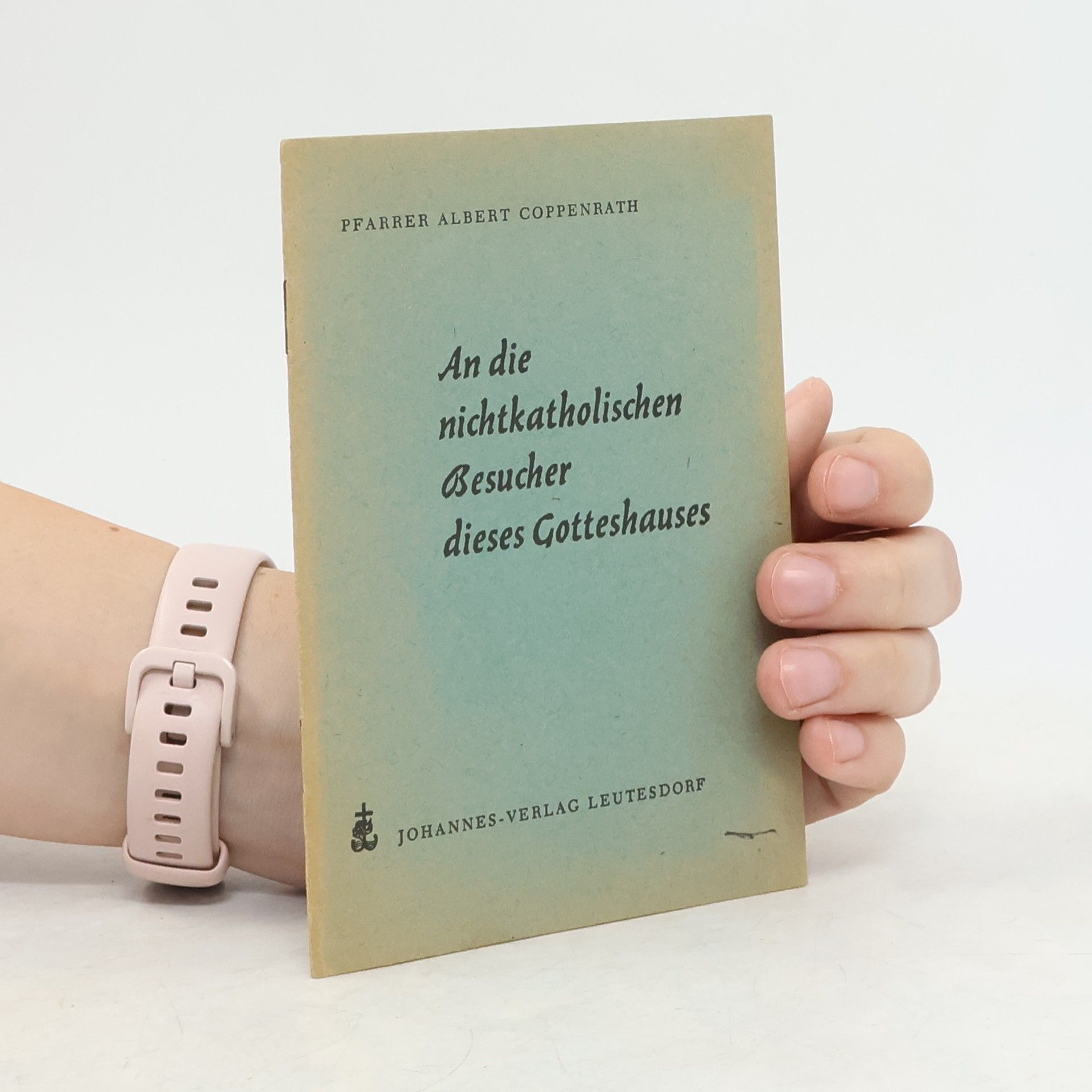 Pfarrer Albert Coppenbath An die nichtkatholischen Besucher dieses Gotteshauses