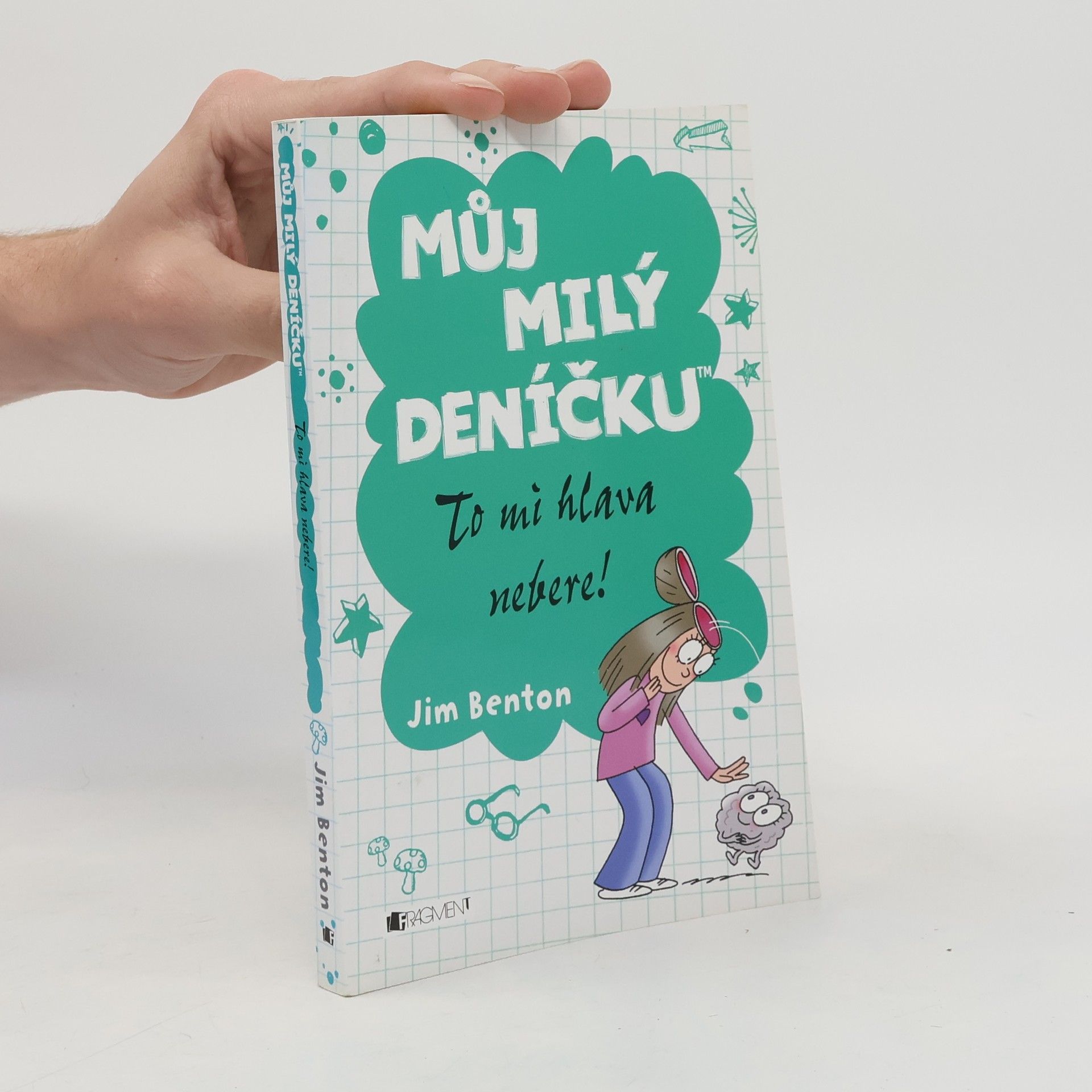 Jim Benton Můj milý deníčku. To mi hlava nebere!