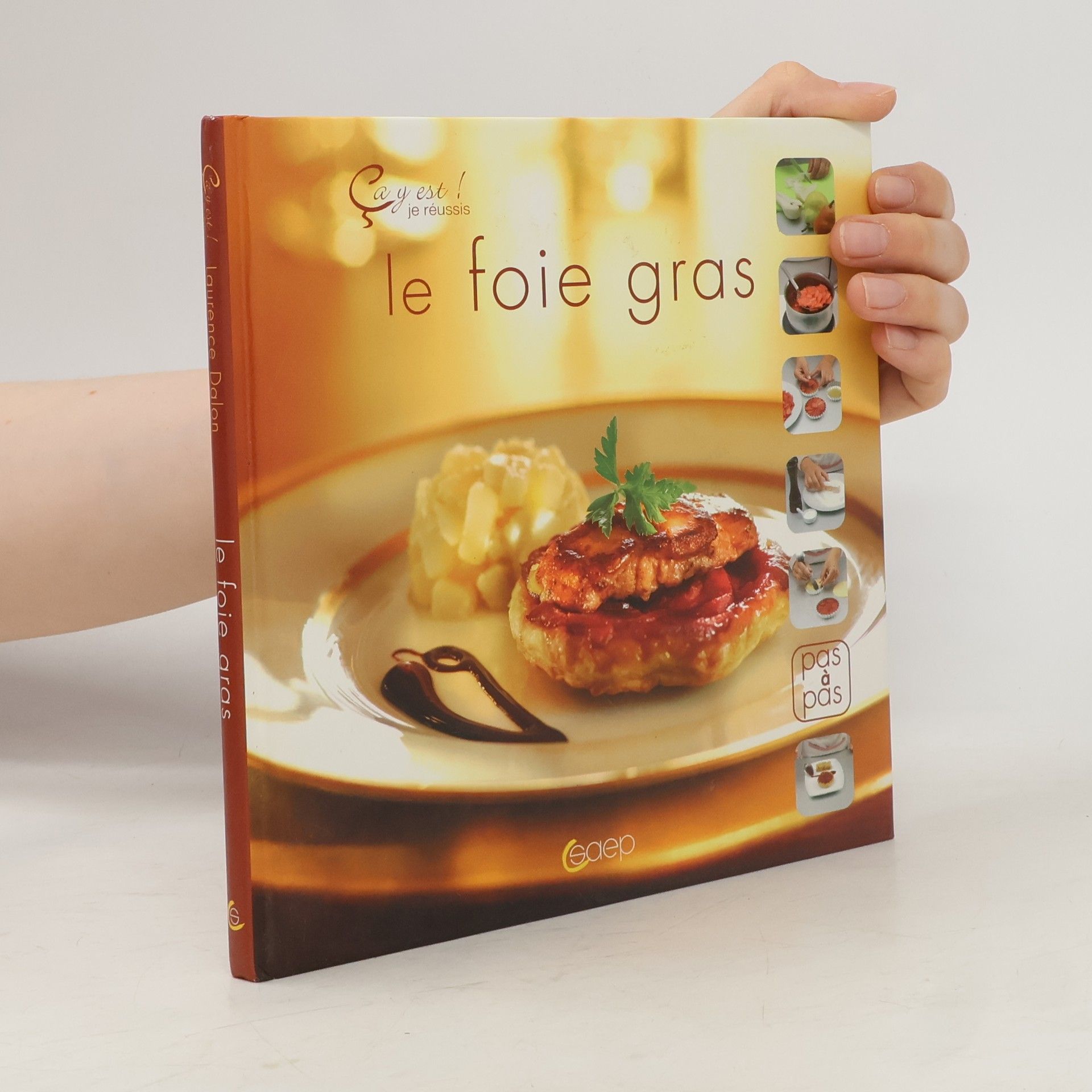 Laurence Dalan Ça y est! Je réussis: Le foie gras