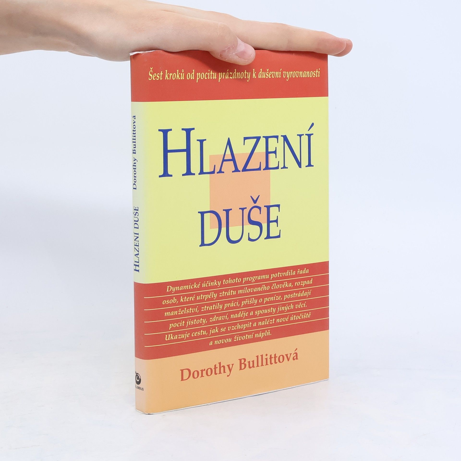 Dorothy Bullitt Hlazení duše : šest kroků od pocitu prázdnoty k duševní vyrovnanosti