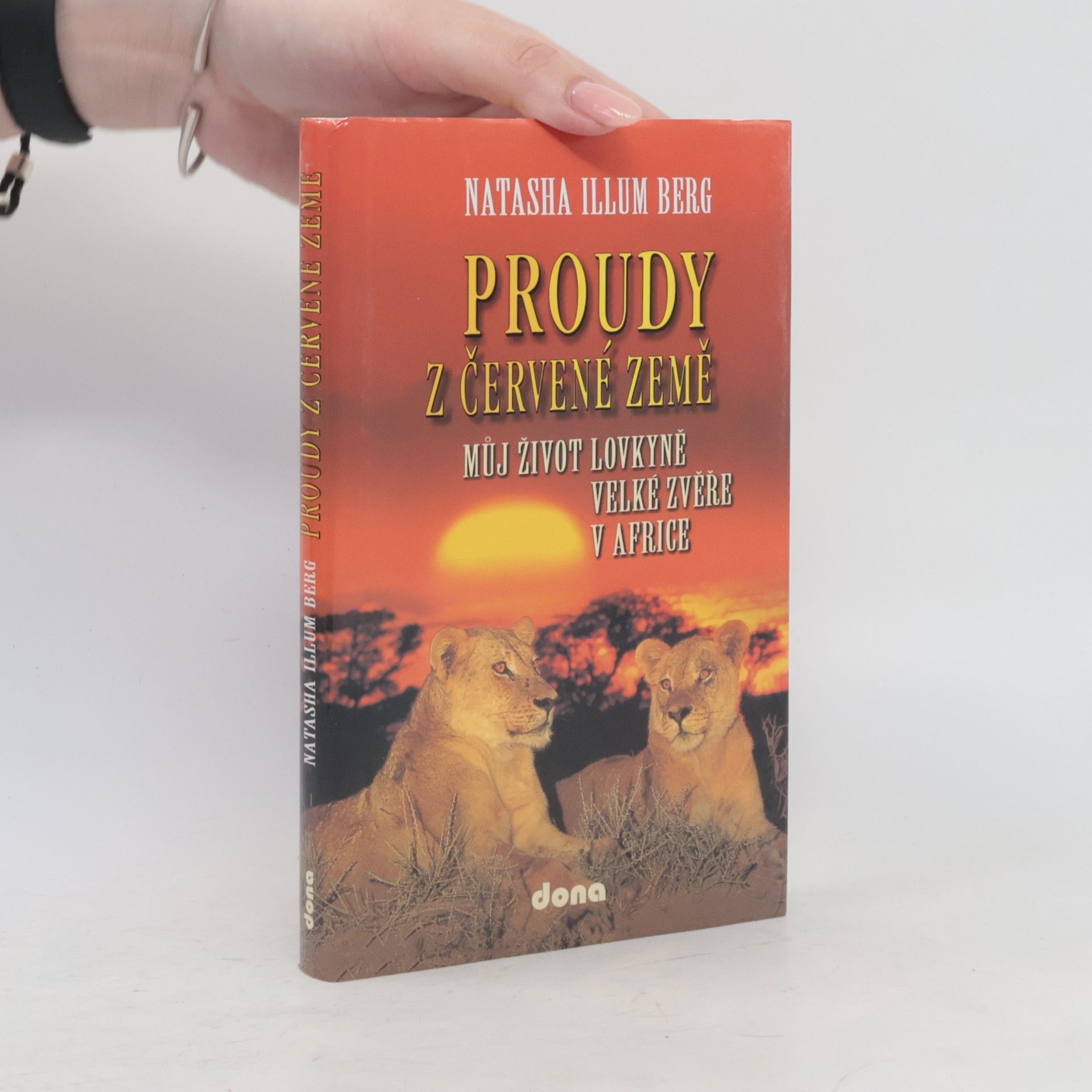 Natasha Illum Berg Proudy z červené země: můj život lovkyně velké zvěře v Africe