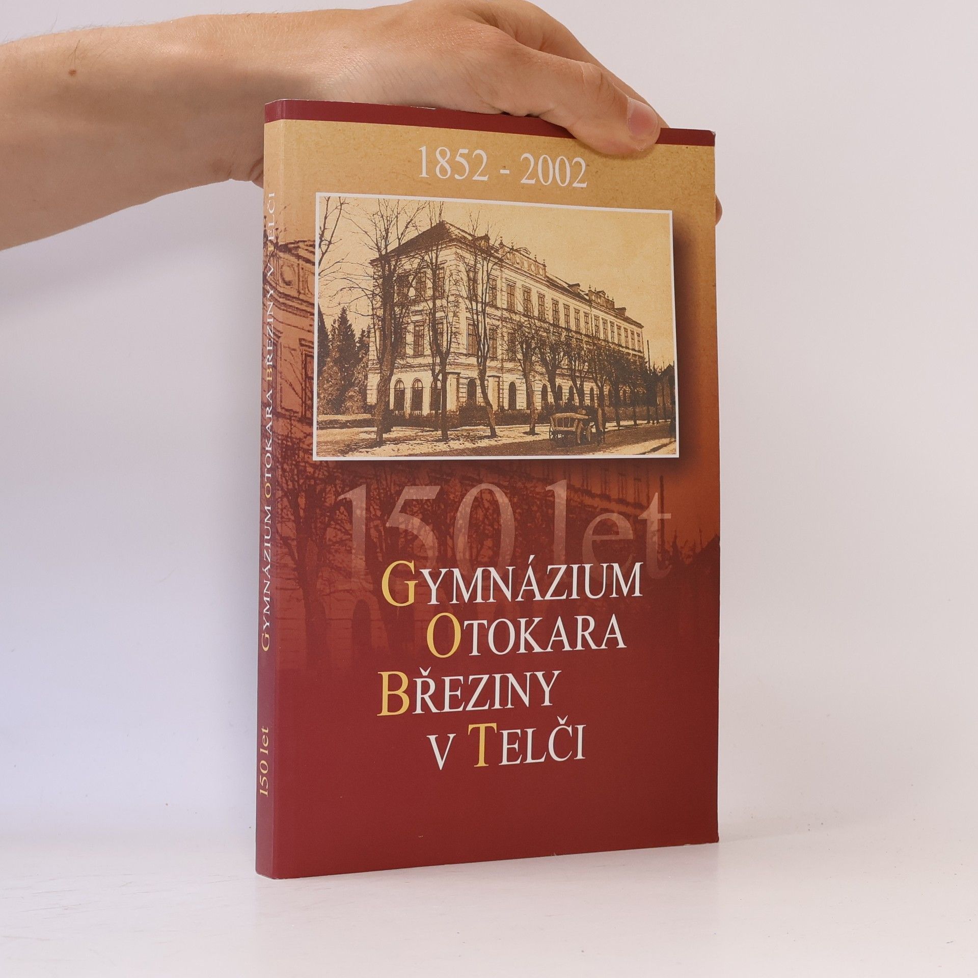 Autorenkollektiv Sto padesát let Gymnázia Otokara Březiny v Telči