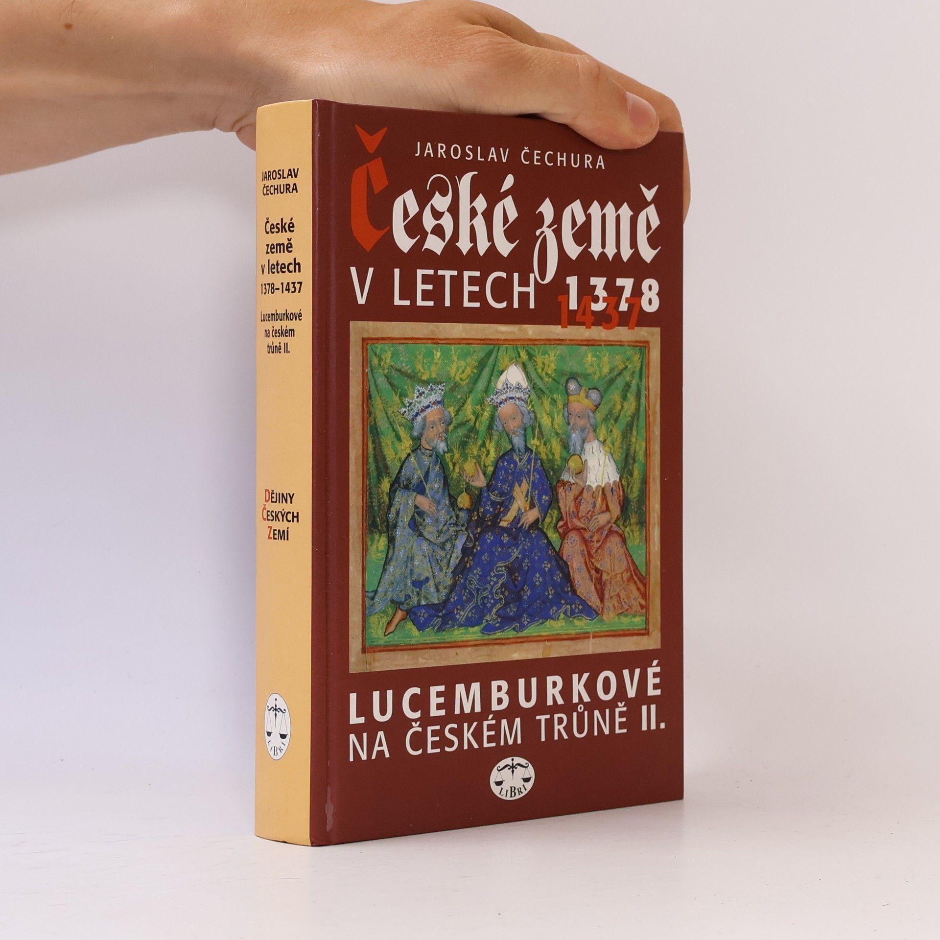 Jaroslav Čechura České země v letech 1378-1437 : Lucemburkové na českém trůně II