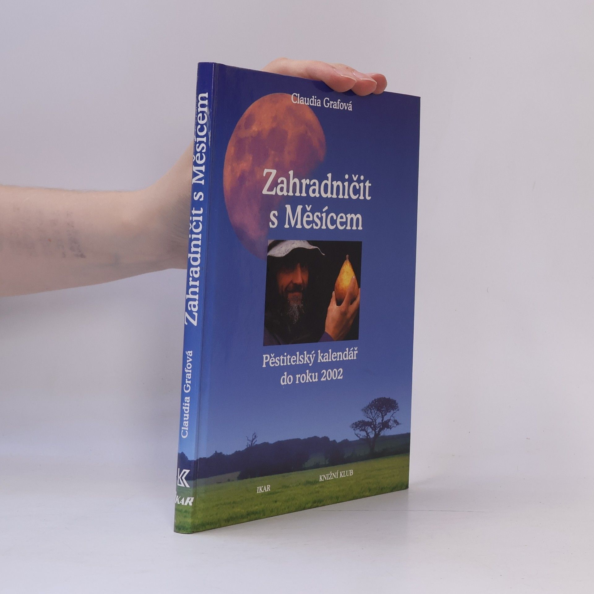 Claudia Graf Zahradničit s Měsícem: Pěstitelský kalendář do roku 2002