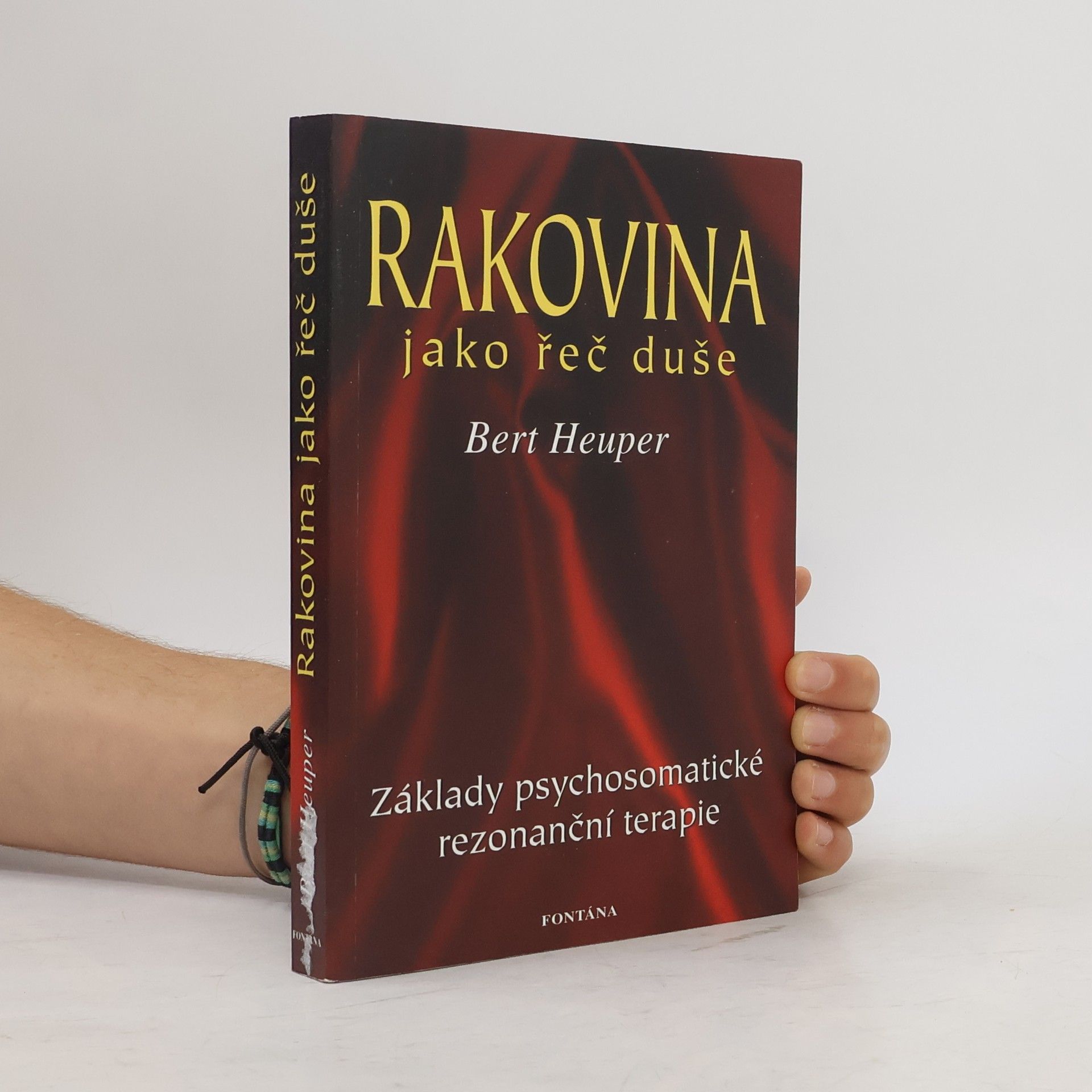 Heuper Bert Rakovina jako řeč duše: Když duše hovoří skrze tělo: Základy psychosomatické rezonanční terapie