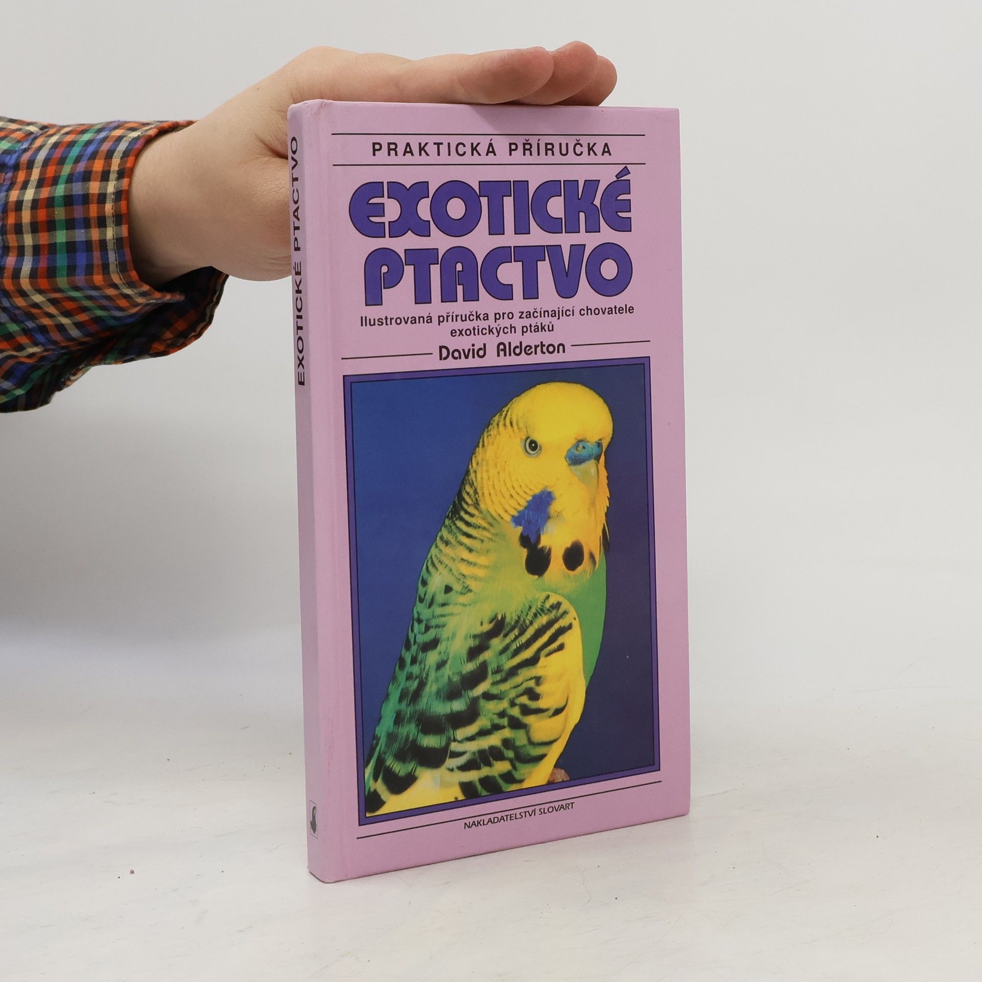 David Alderton Exotické ptactvo: Ilustrovaná příručka pro začínající chovatele exotických ptáků