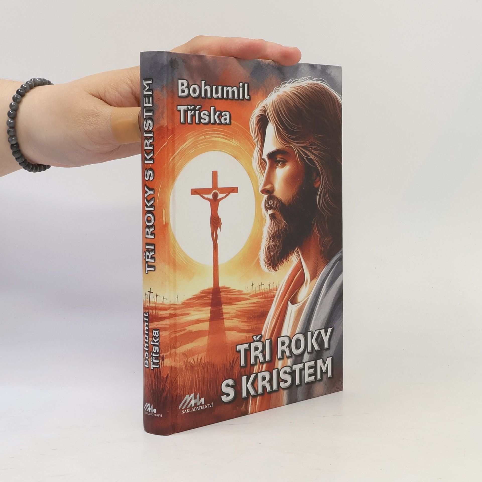Tříska Bohumil Tři roky s Kristem