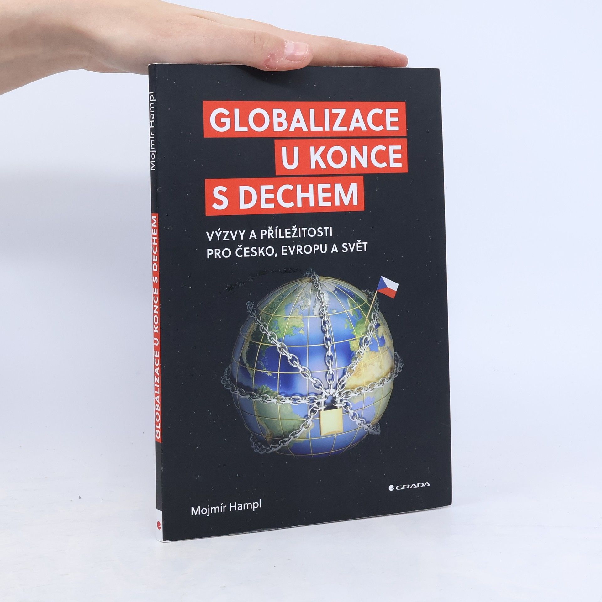 Mojmír Hampl Globalizace u konce s dechem : výzvy a příležitosti pro Česko, Evropu a svět