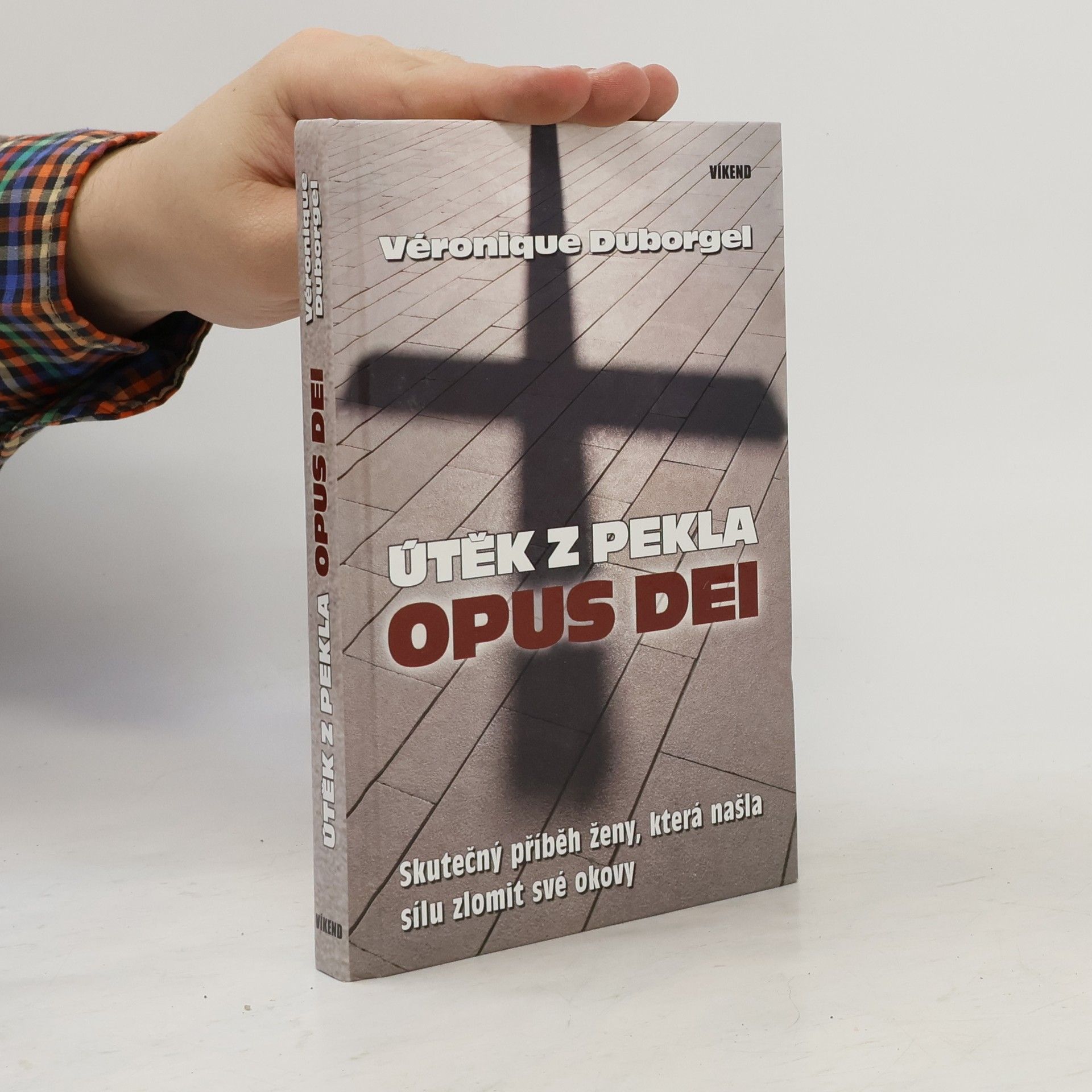 Véronique Duborgel Útěk z pekla Opus Dei. Skutečný příběh ženy, která našla sílu zlomit své okovy