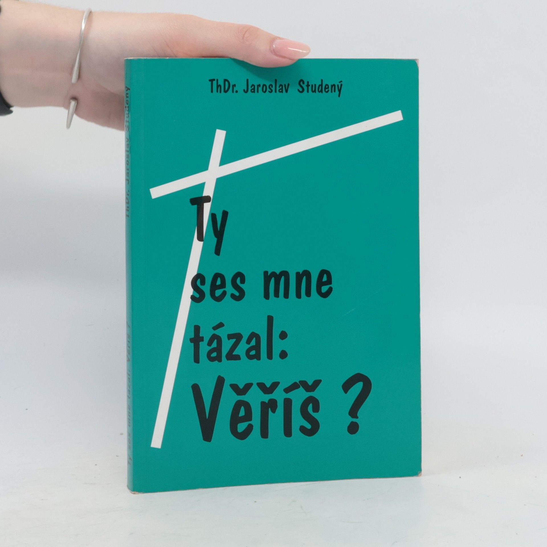 Jaroslav Studený Ty ses mne tázal: Věříš?