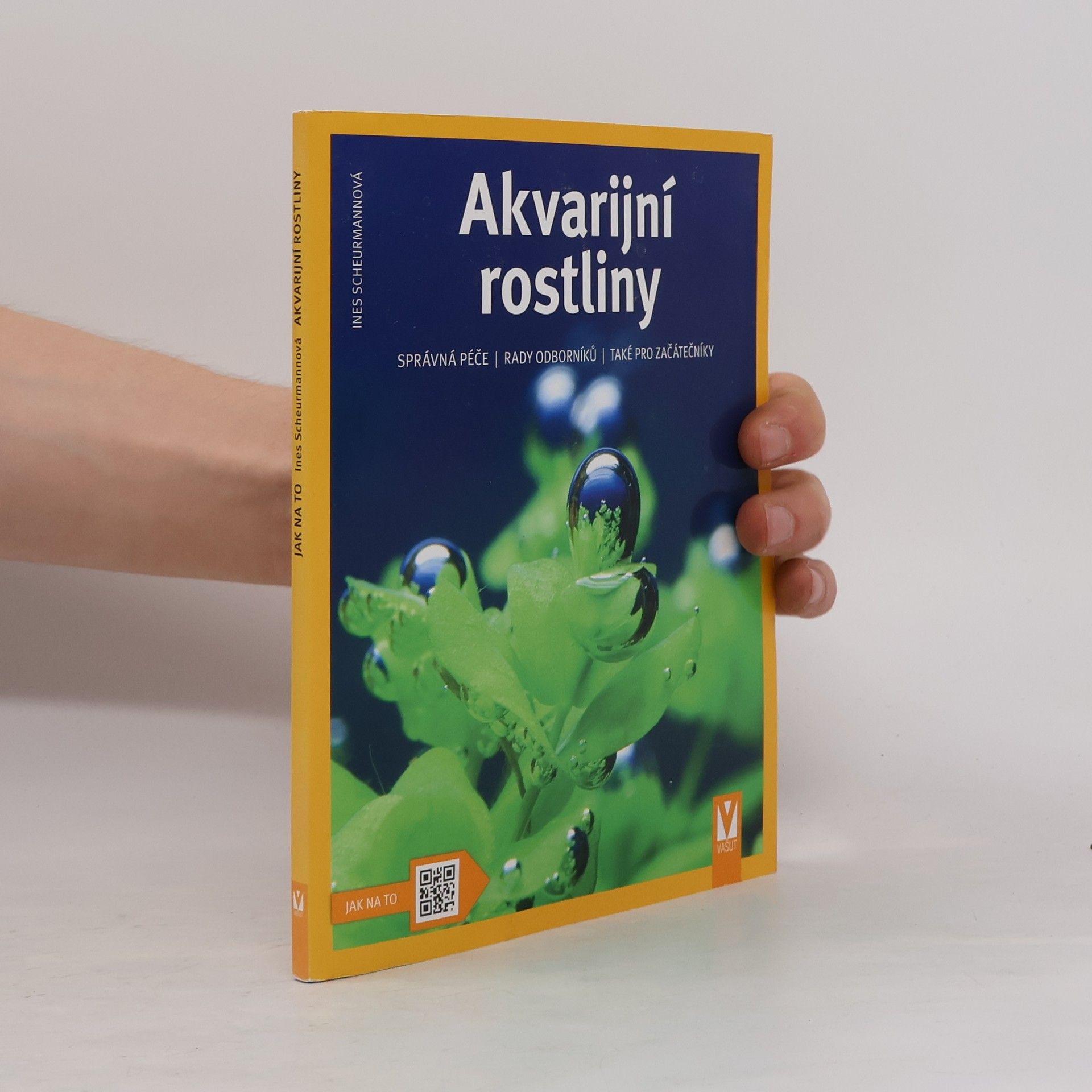 Kolektiv autorů Akvarijní rostliny. Odborný rádce pro výběr, výsadbu, pěstování a množení