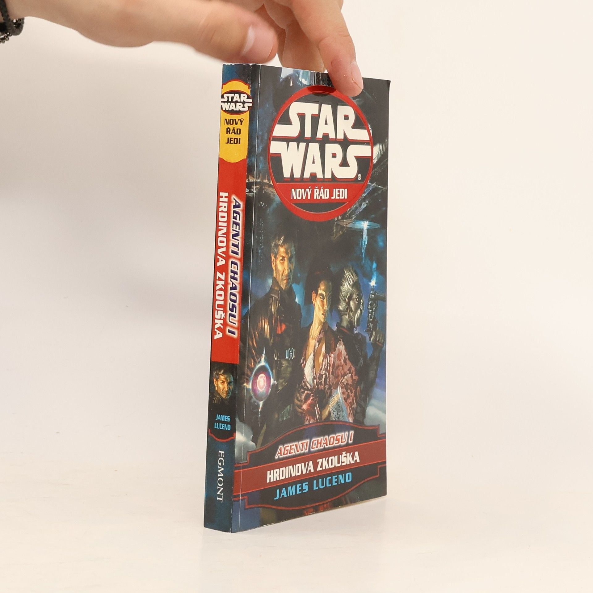 James Luceno Star Wars. Nový řád Jedi. Hrdinova zkouška. Agenti chaosu I
