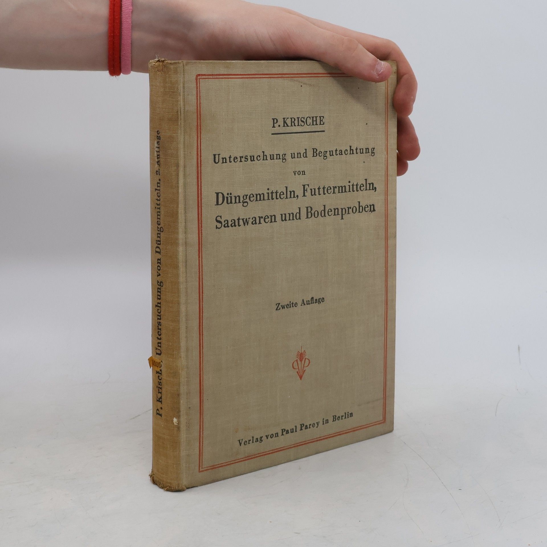 Paul Kriche Untersuchung und Begutachtung von Düngemitteln, Futtermitteln, Saatwaren und Bodenproben