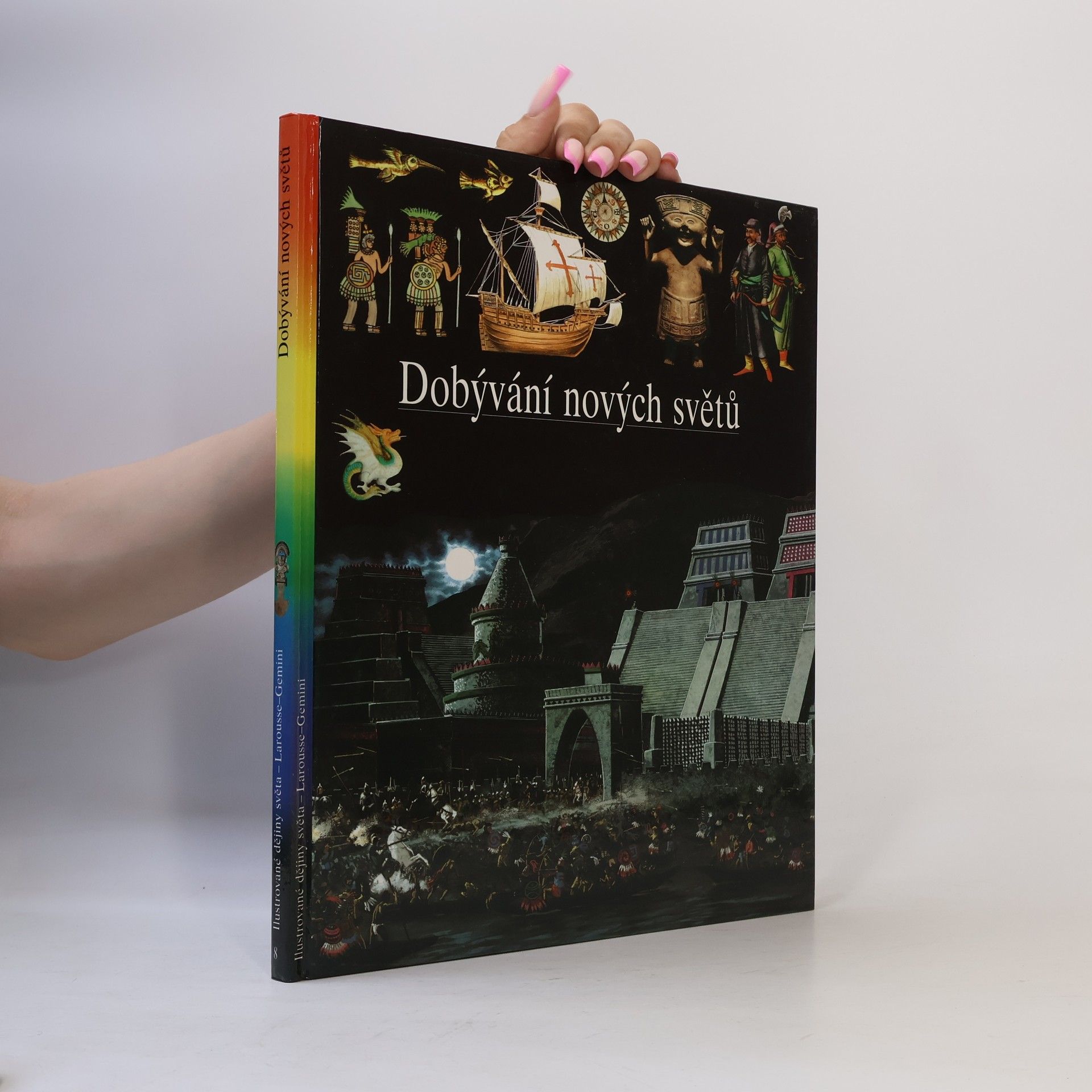 Kolektiv autorů Ilustrované dějiny světa 8. Dobývání nových světů
