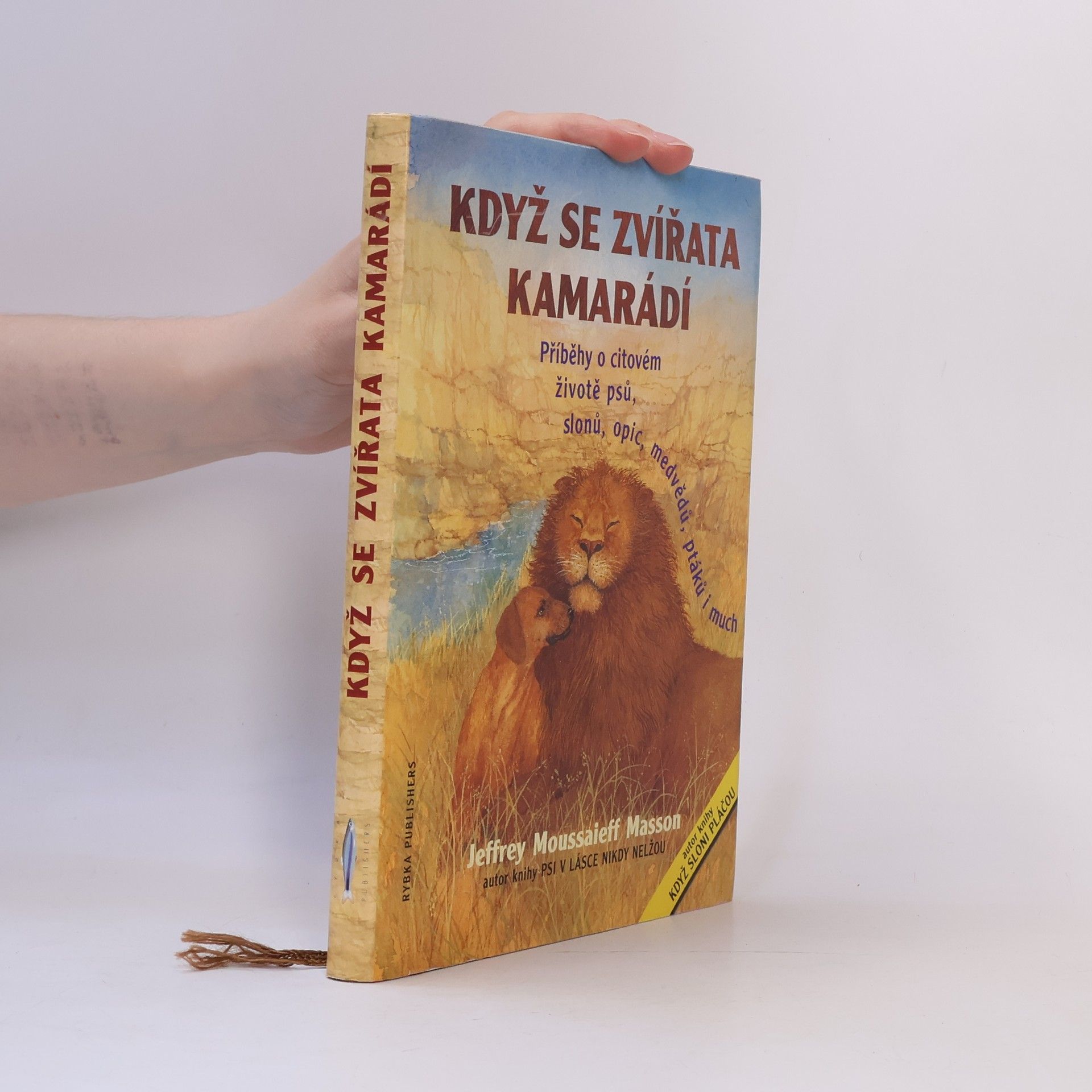 Když se zvířata kamarádí : příběhy o citovém životě psů, slonů, medvědů, opic, hrochů, ptáků i much