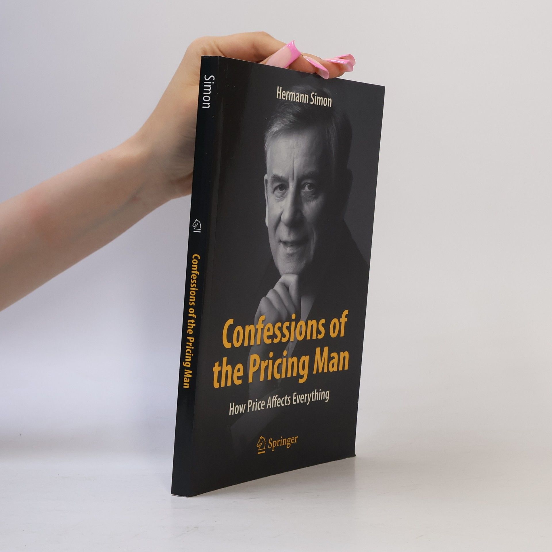 Hermann Simon Confessions of the pricing man. How price affects everything