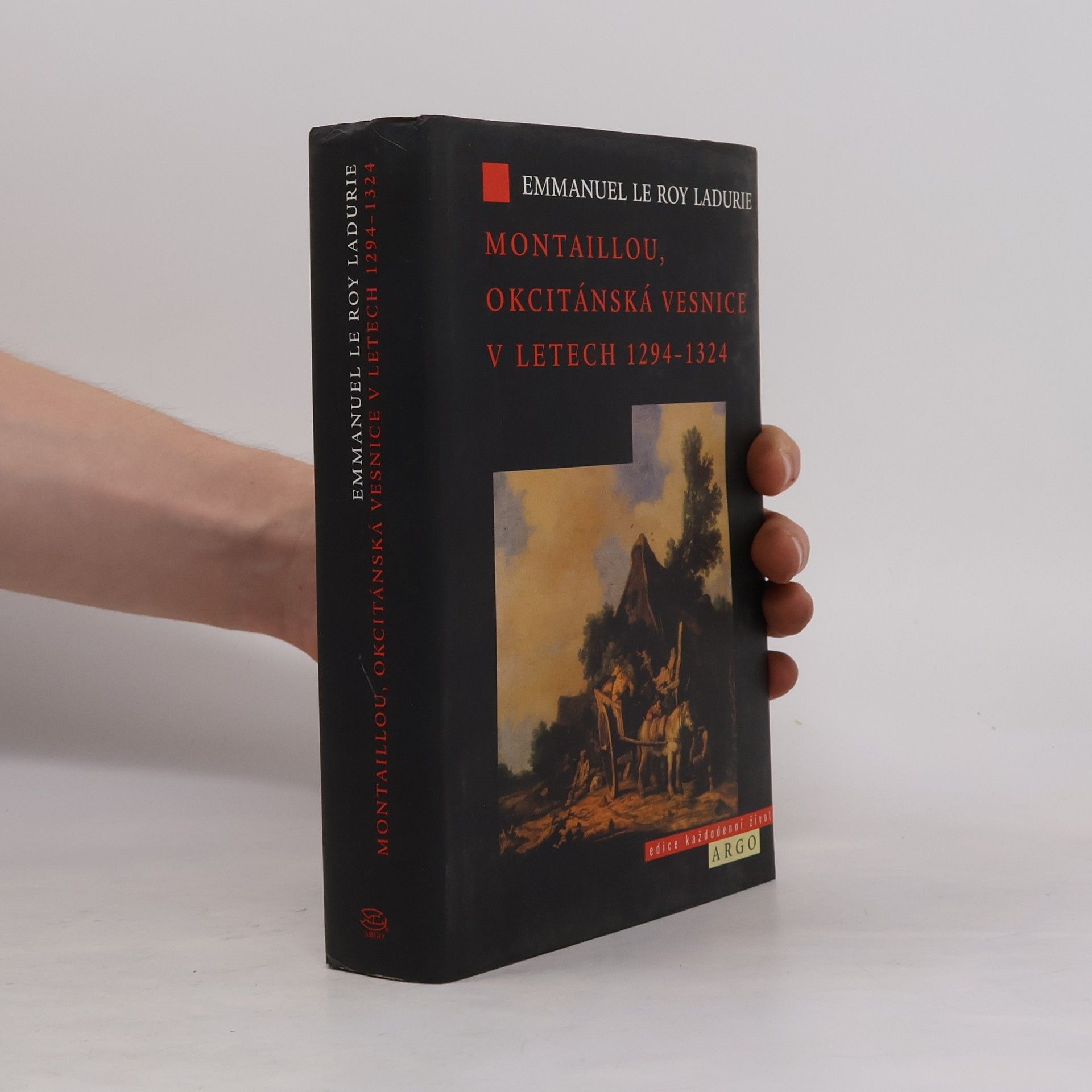 Emmanuel Le Roy Ladurie Montaillou, okcitánská vesnice v letech 1294-1324