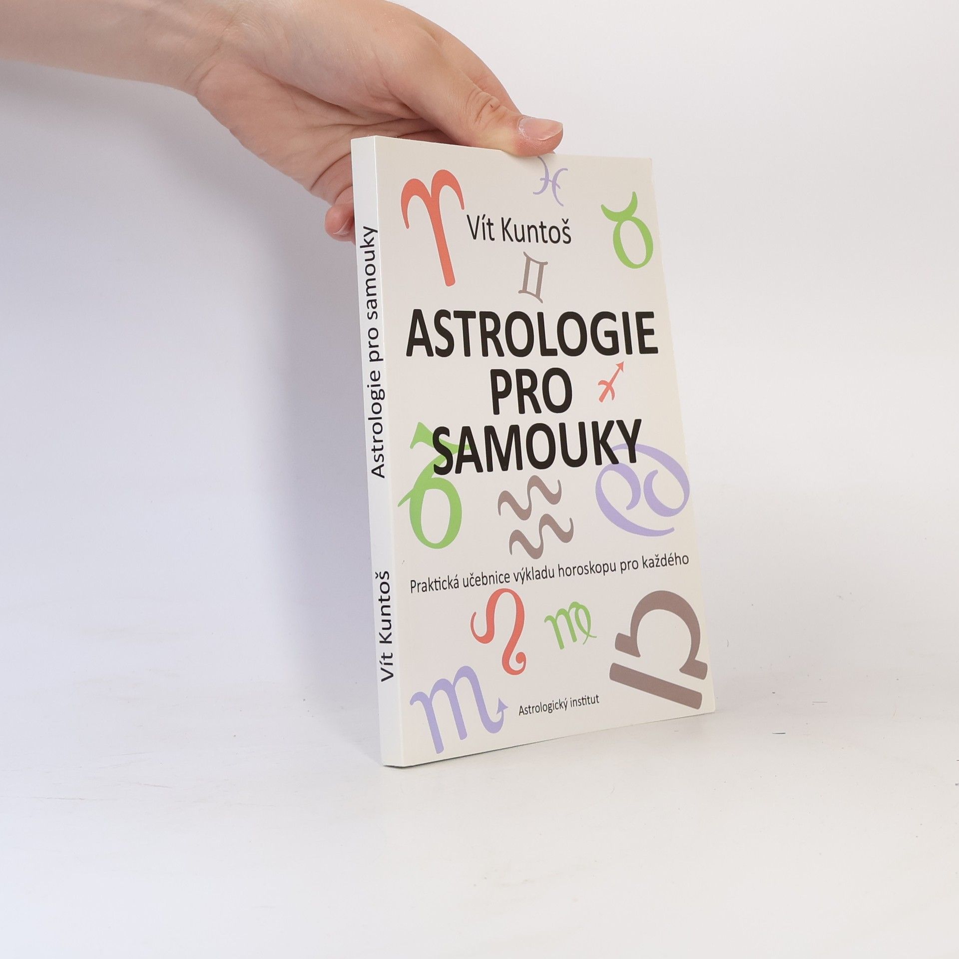 Vít Kuntoš Astrologie pro samouky : praktická učebnice výkladu horoskopu pro každého