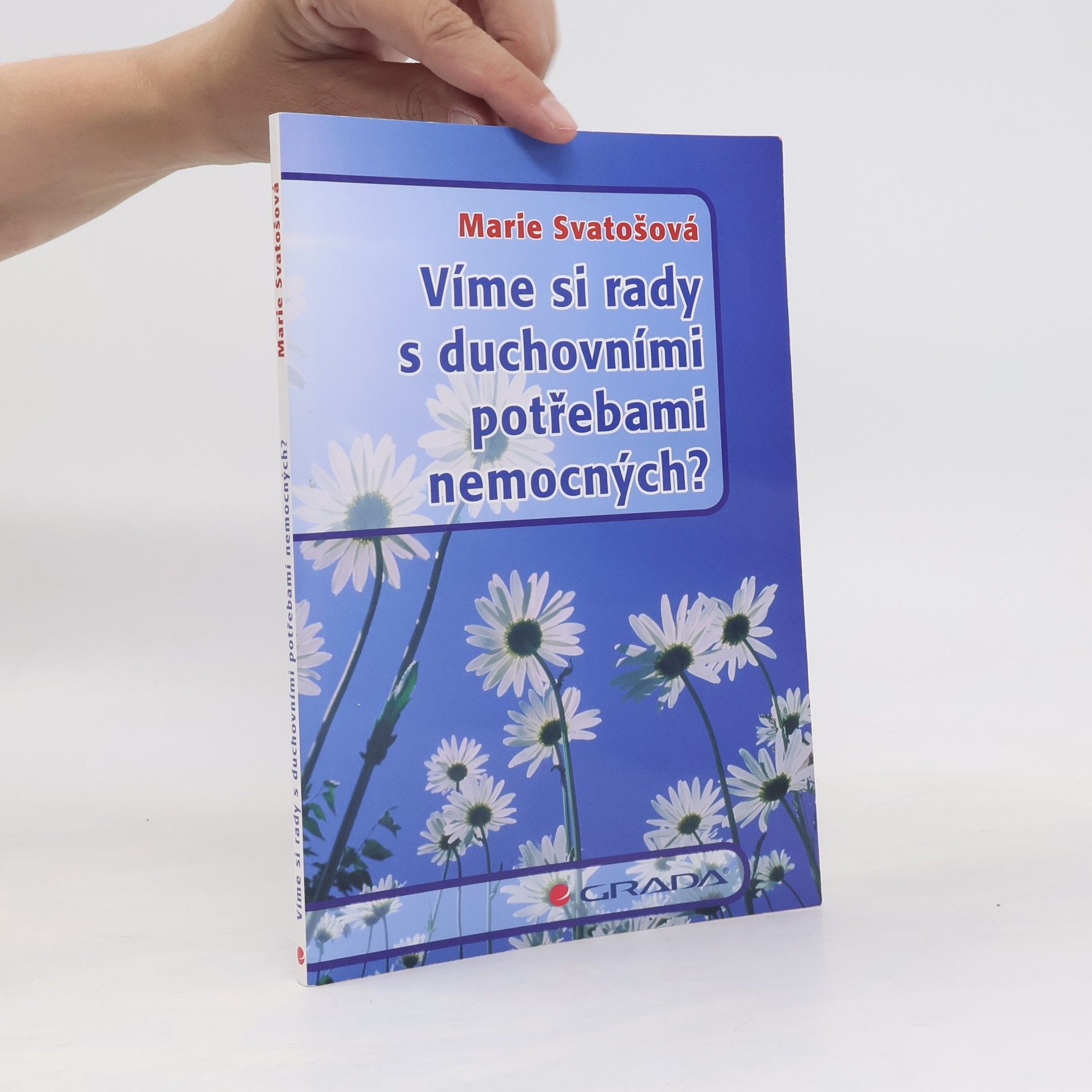 Marie Svatošová Víme si rady s duchovními potřebami nemocných?