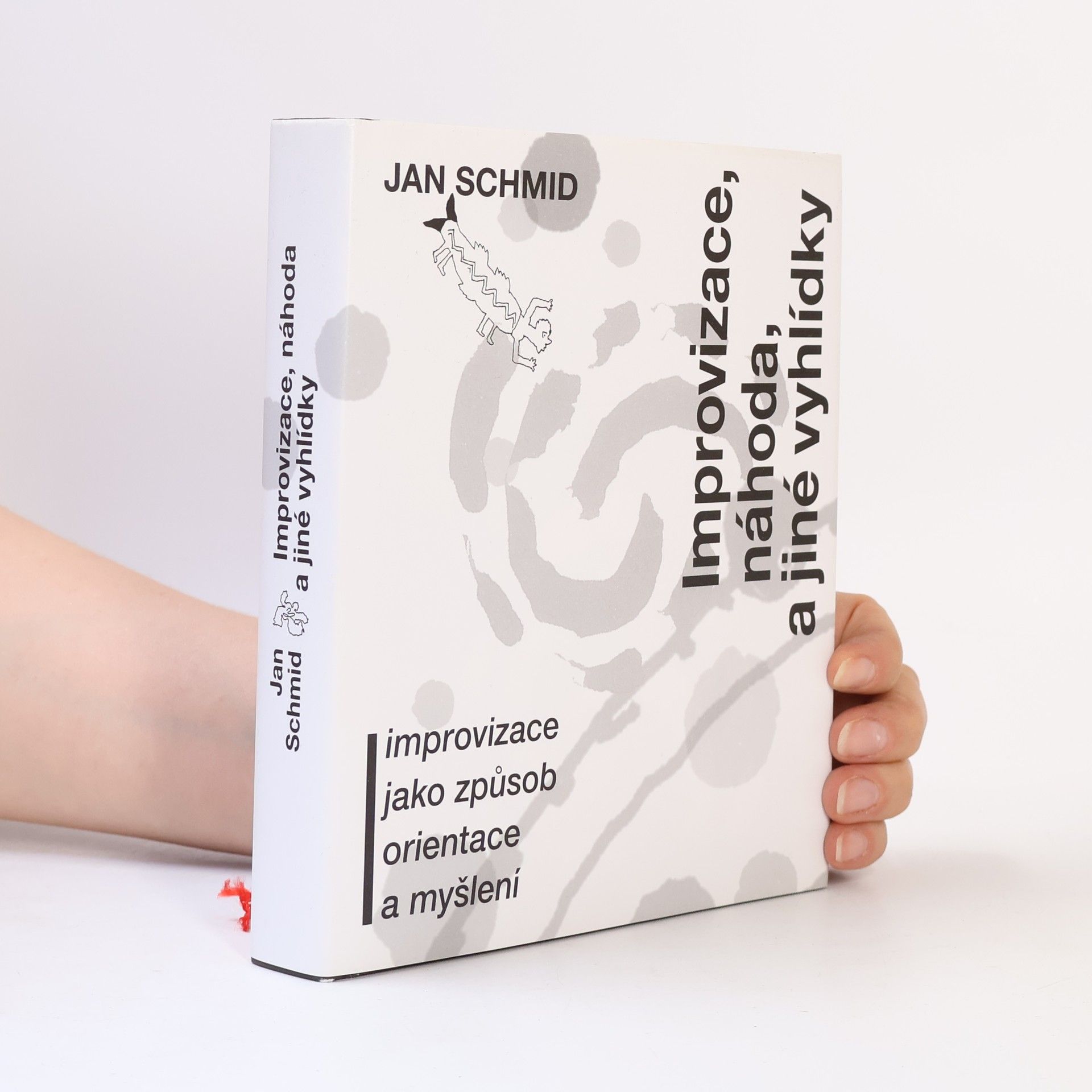 Jan Schmid Improvizace, náhoda a jiné vyhlídky. Improvizace jako způsob orientace a myšlení