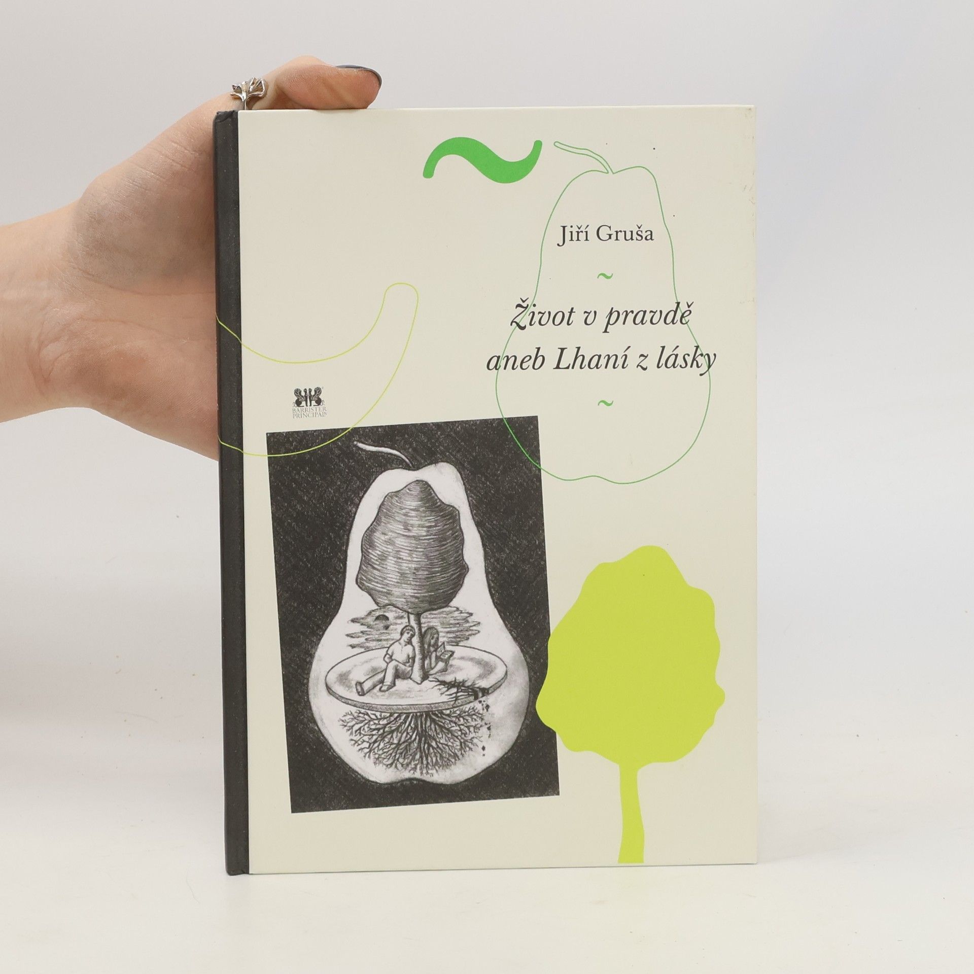 Jiří Gruša Život v pravdě, aneb lhaní z lásky
