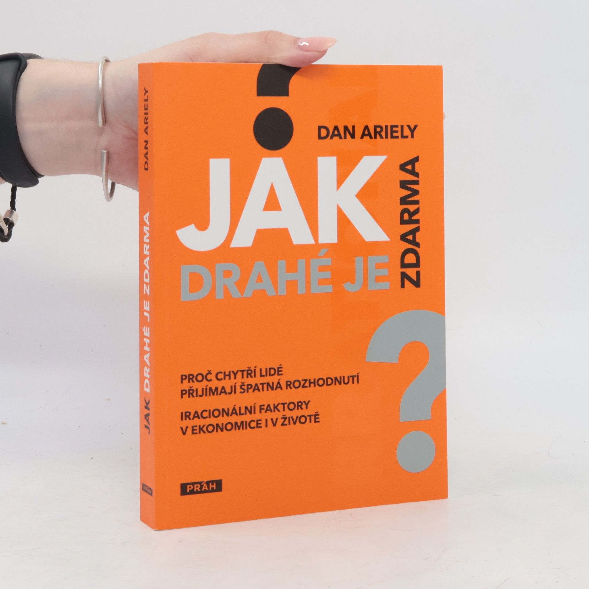 Dan Ariely Jak drahé je zdarma: Proč chytří lidé přijímají špatná rozhodnutí