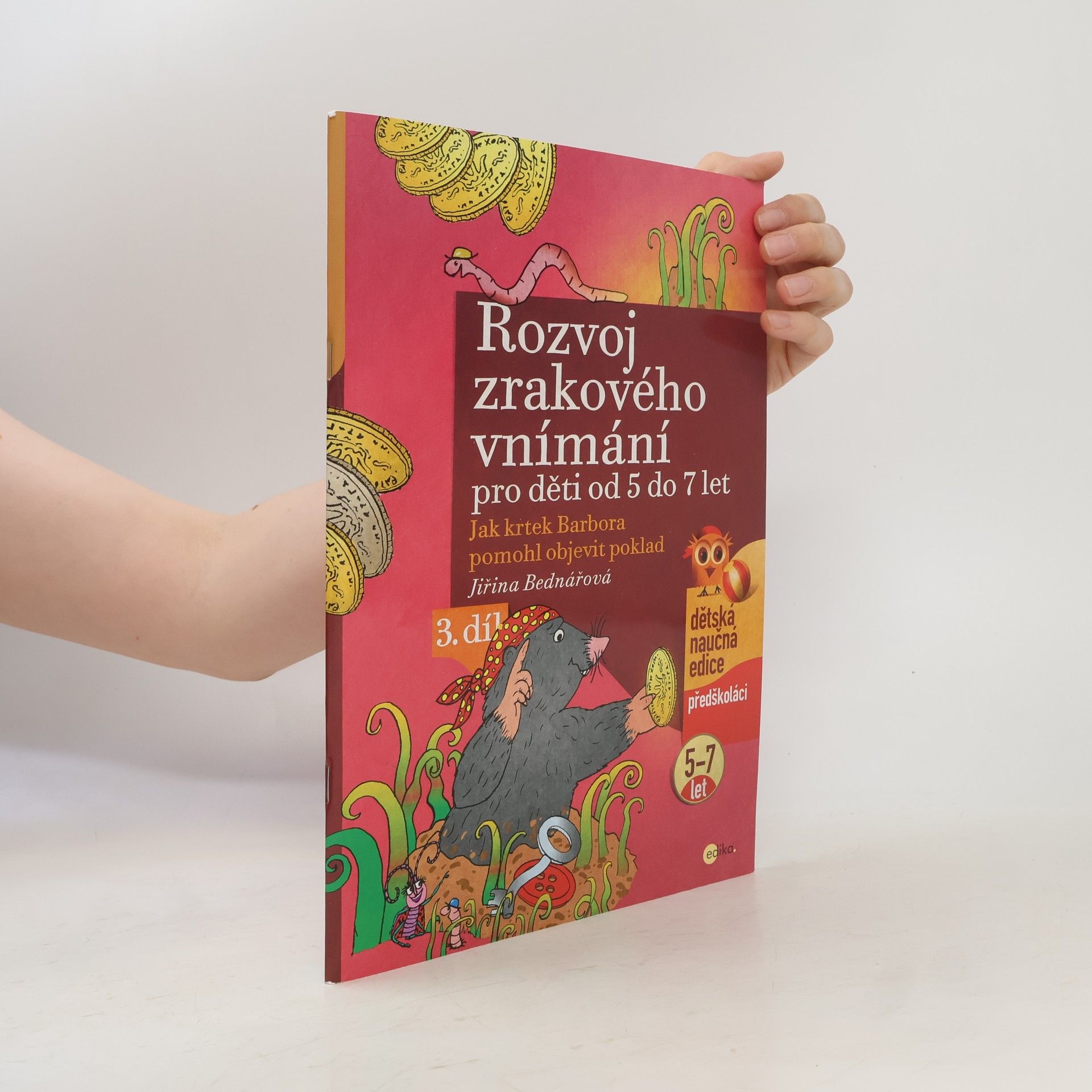 Jiřina Bednářová Rozvoj zrakového vnímání 3. Jak krtek Barbora pomohl objevit poklad
