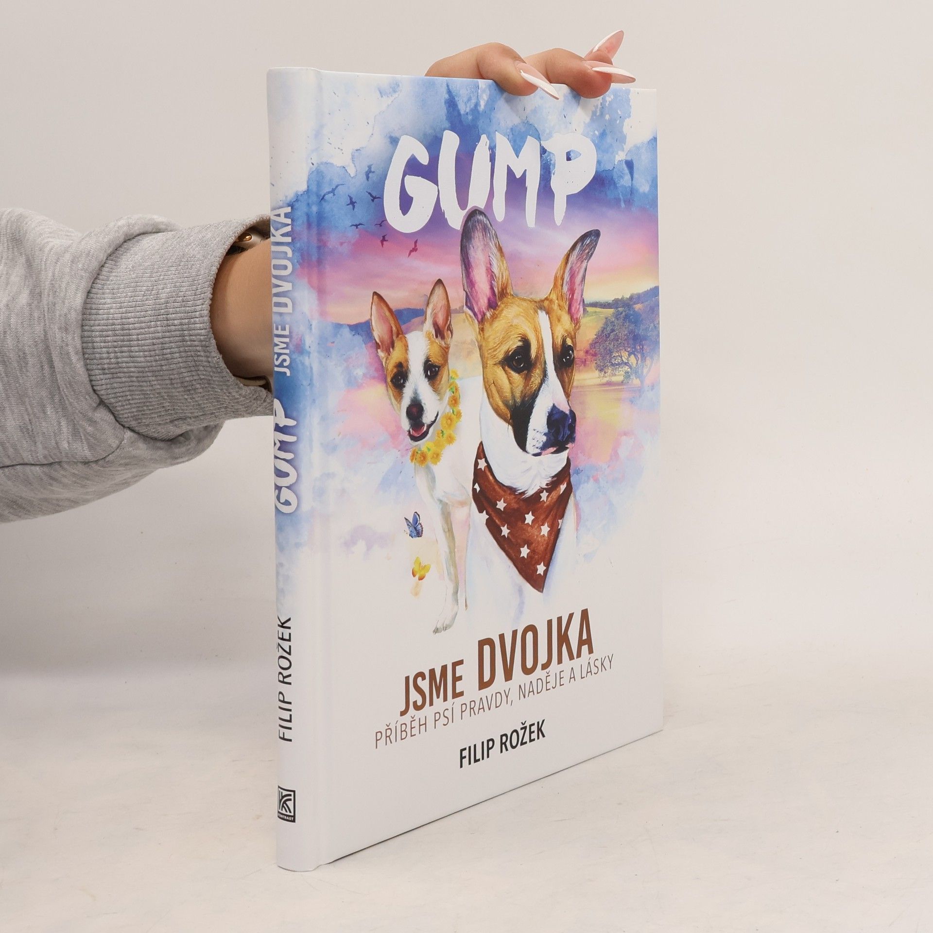 Filip Rozek Gump jsme dvojka: Příběh psí pravdy, naděje a lásky