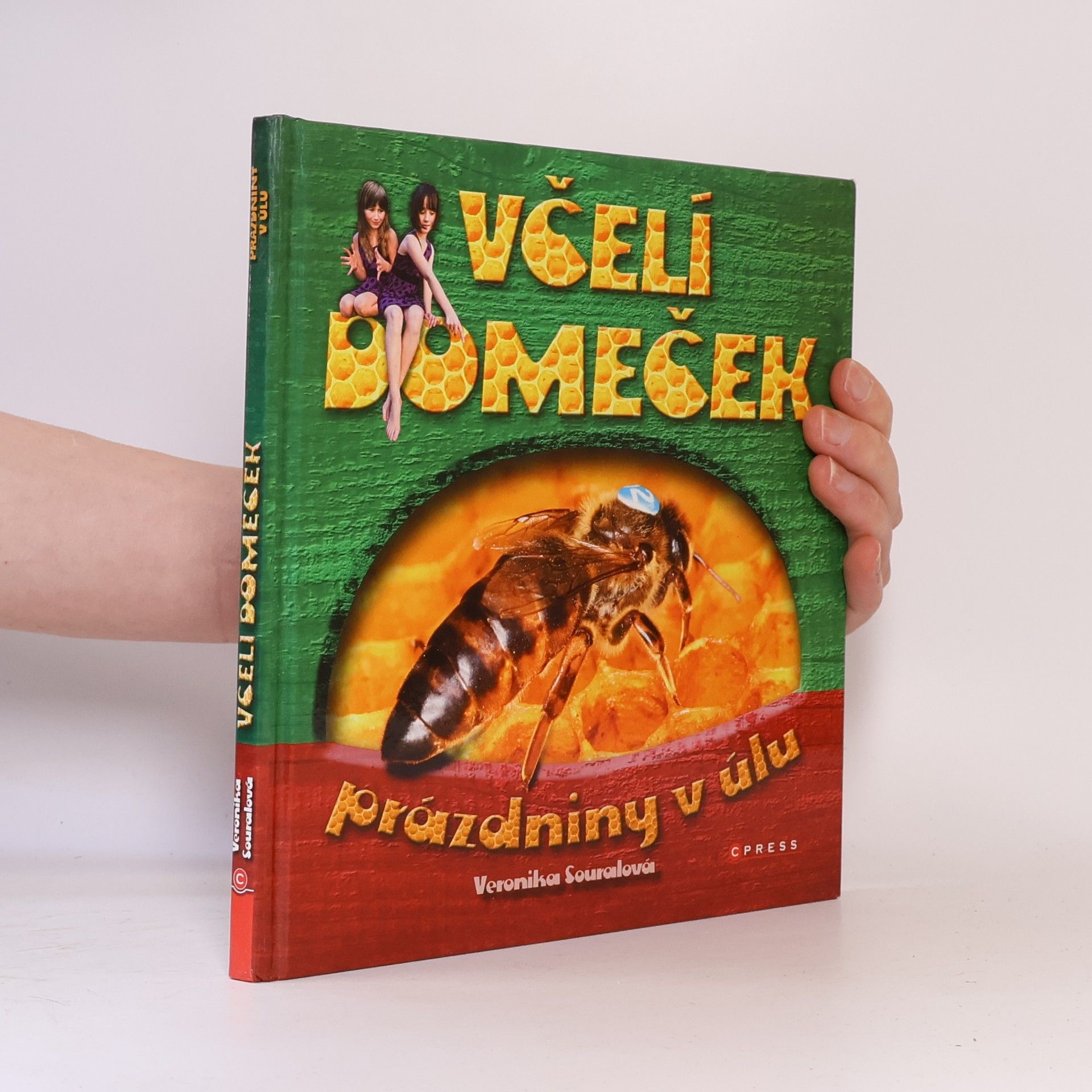 Veronika Souralová Včelí domeček. Prázdniny v úlu