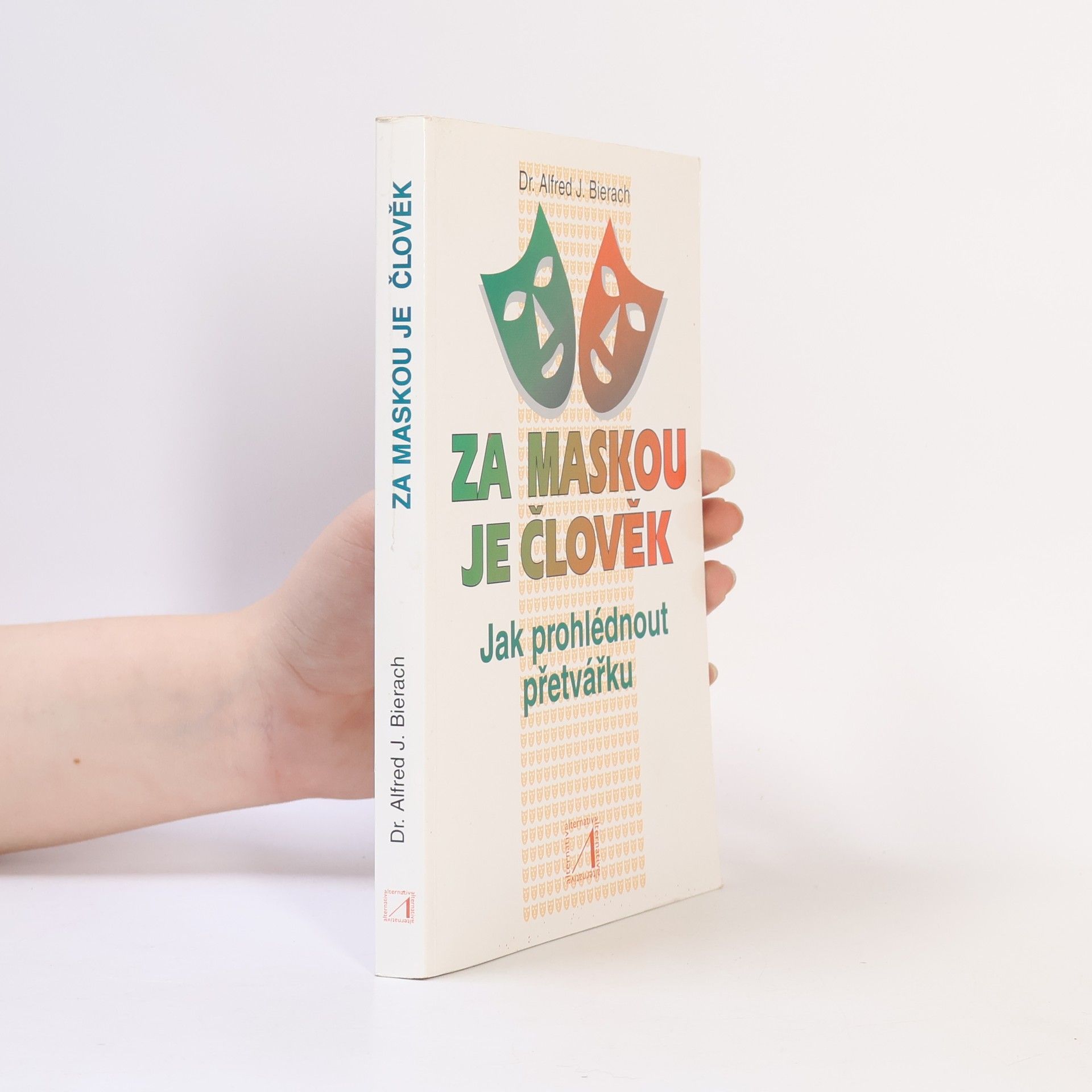 Alfred J. Bierach Za maskou je člověk. Jak prohlédnout přetvářku