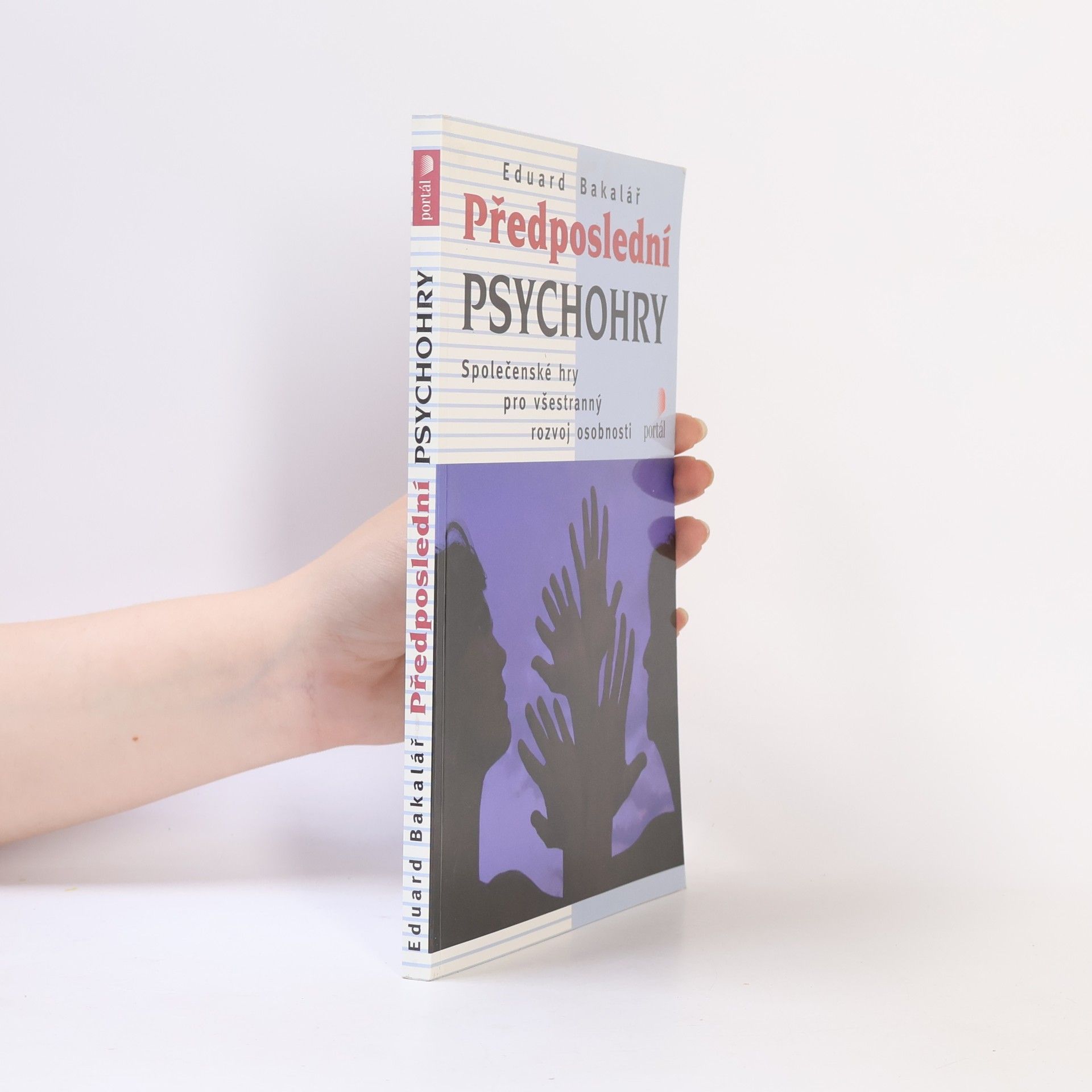 Eduard Bakalář Předposlední psychohry: Společenské hry pro všestranný rozvoj osobnosti
