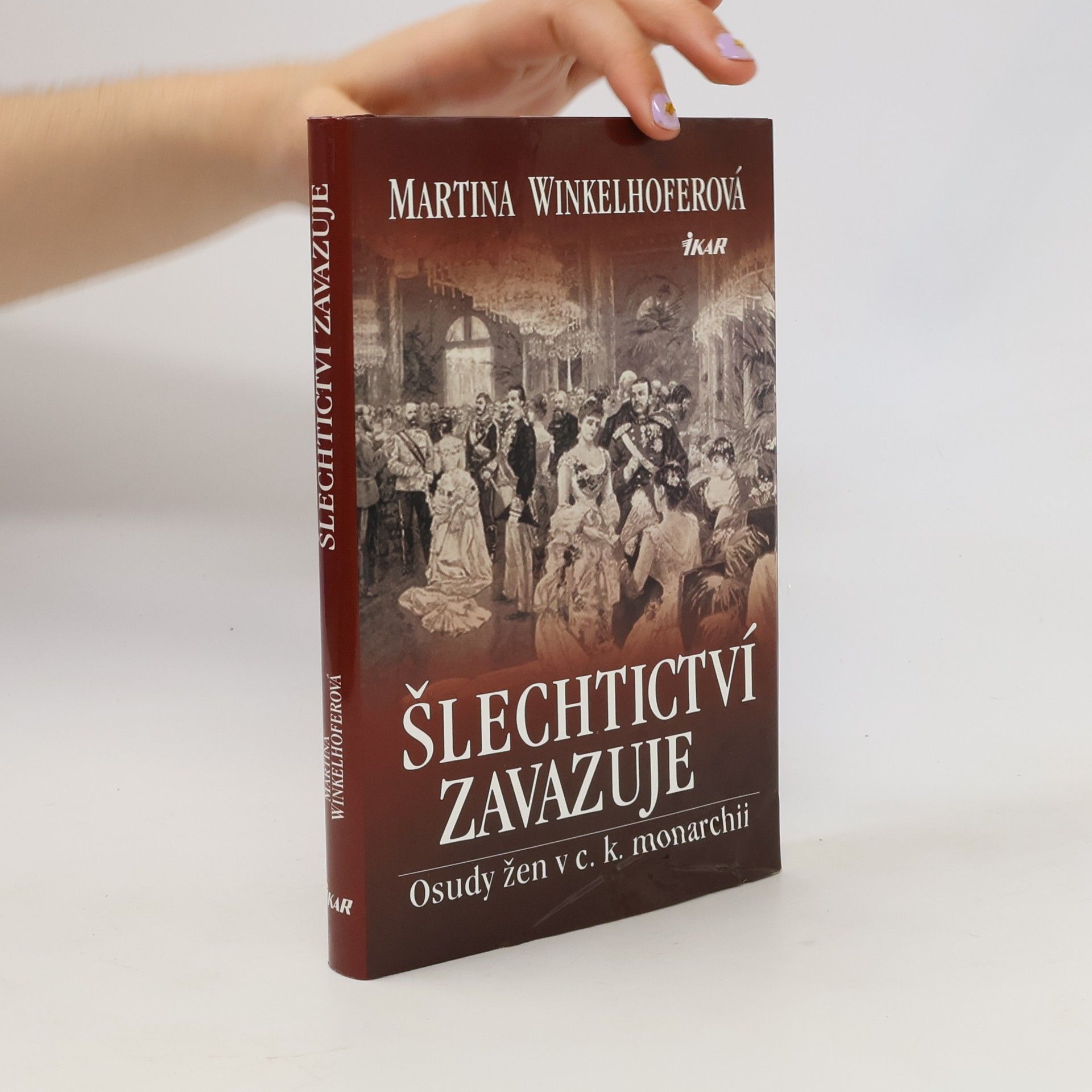 Martina Winkelhofer Šlechtictví zavazuje. Osudy žen v c.k. monarchii