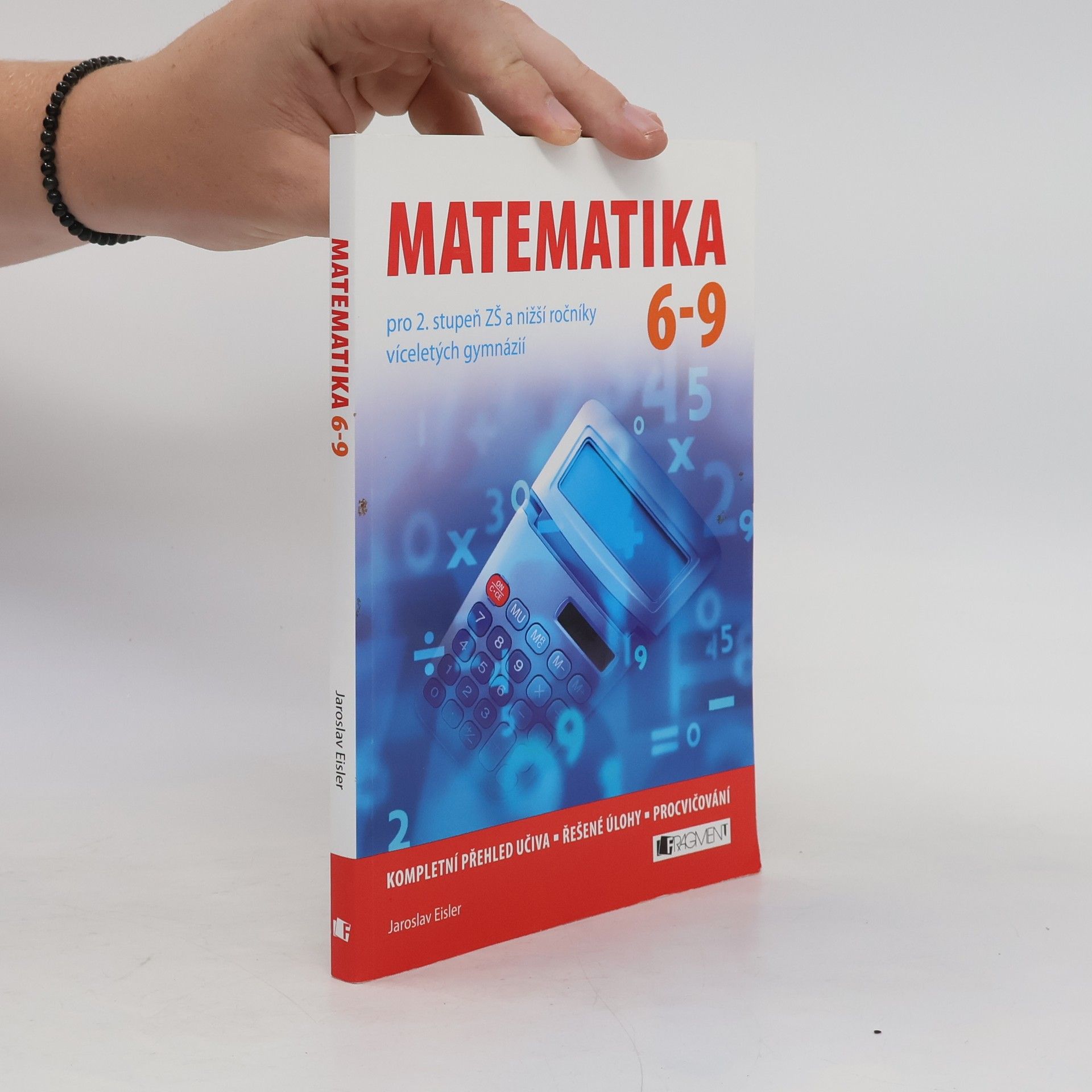 Jaroslav Eisler Matematika 6-9 pro 2. stupeň ZŠ a nižší ročníky víceletých gymnázií
