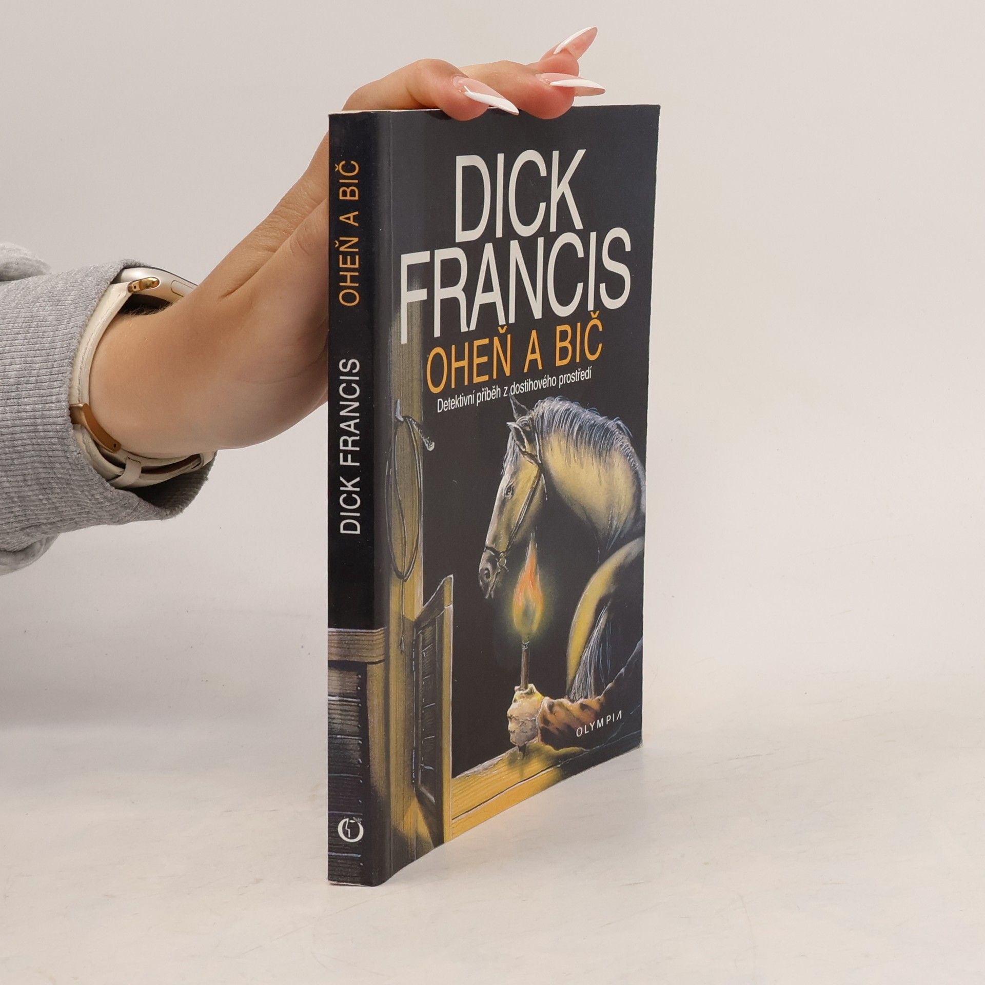 Dick Francis Oheň a bič