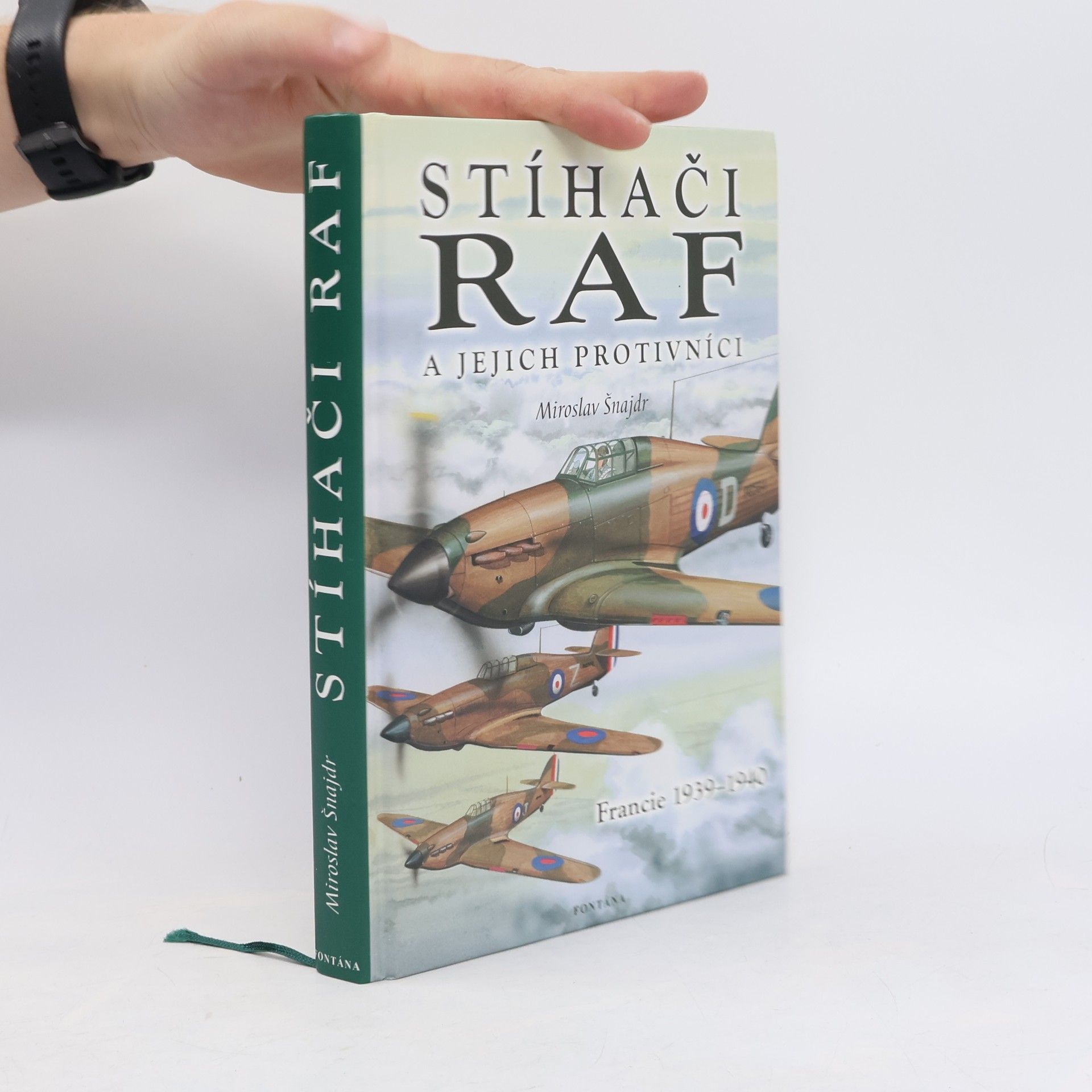 Miroslav Šnajdr Stíhači RAF a jejich protivníci. Francie 1939-1940