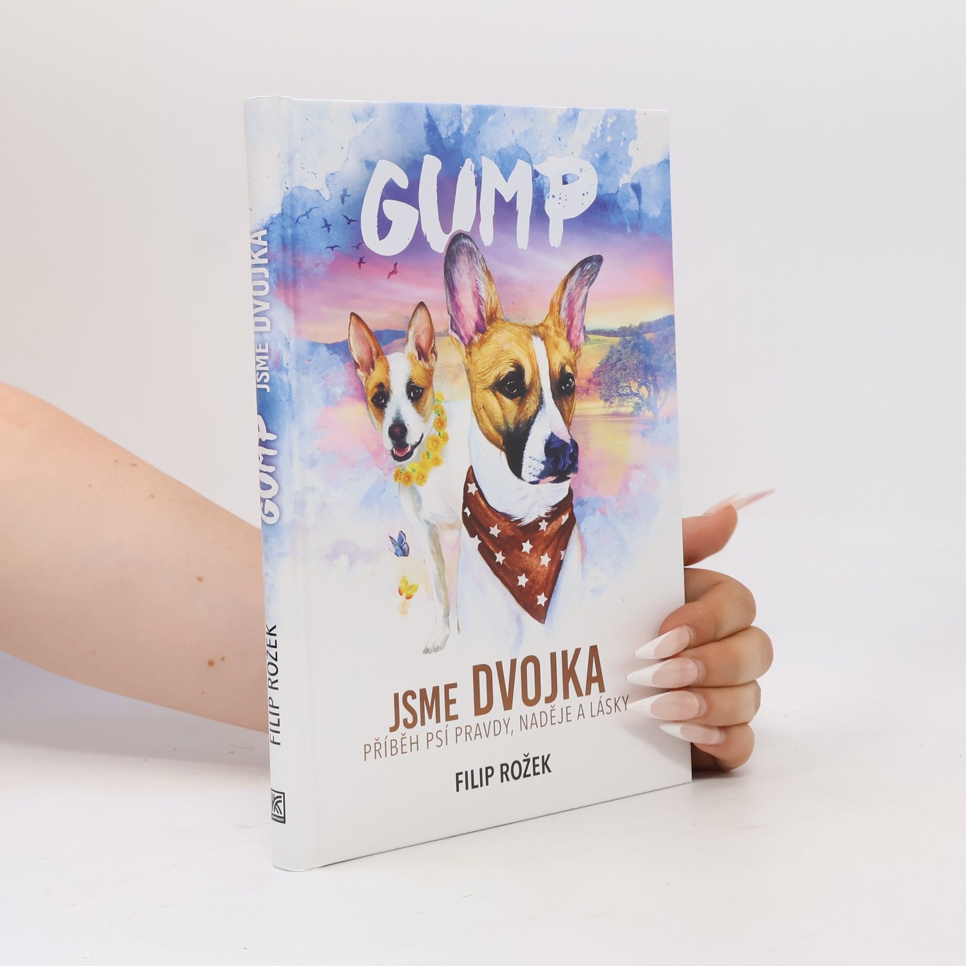 Filip Rožek Gump jsme dvojka: Příběh psí pravdy, naděje a lásky