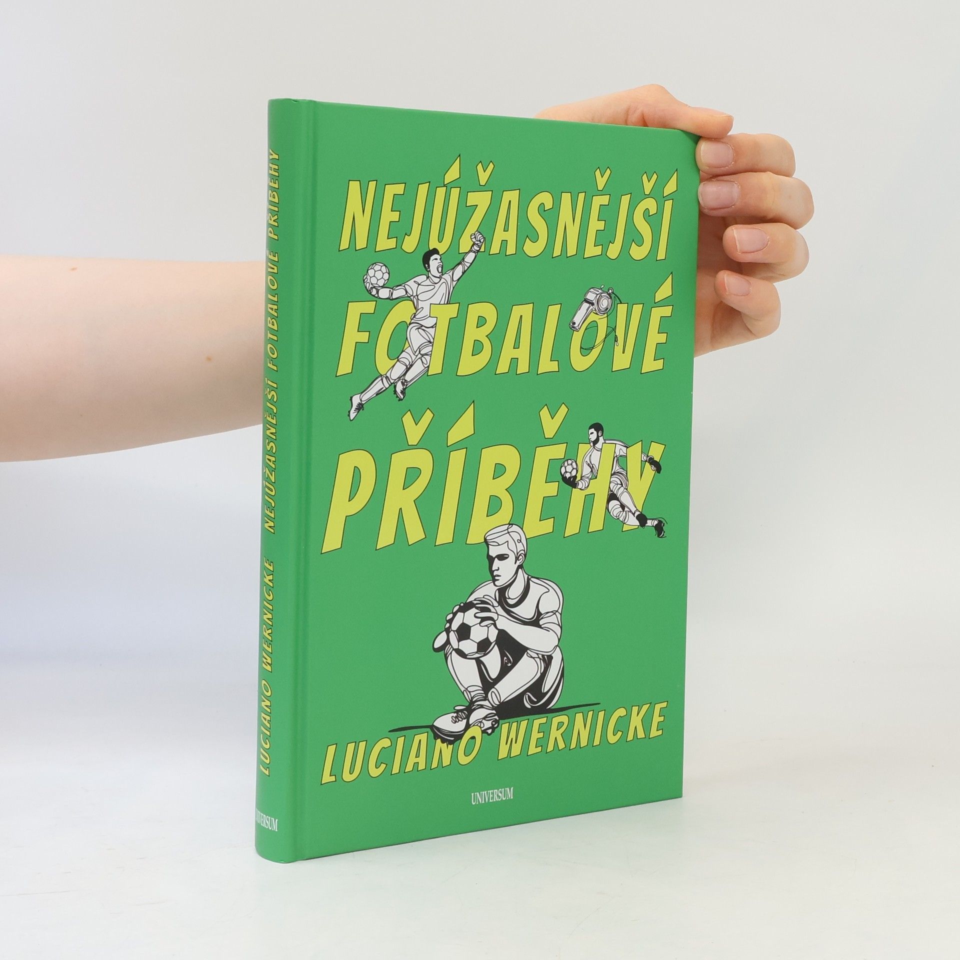 Luciano Wernicke Nejúžasnější fotbalové příběhy