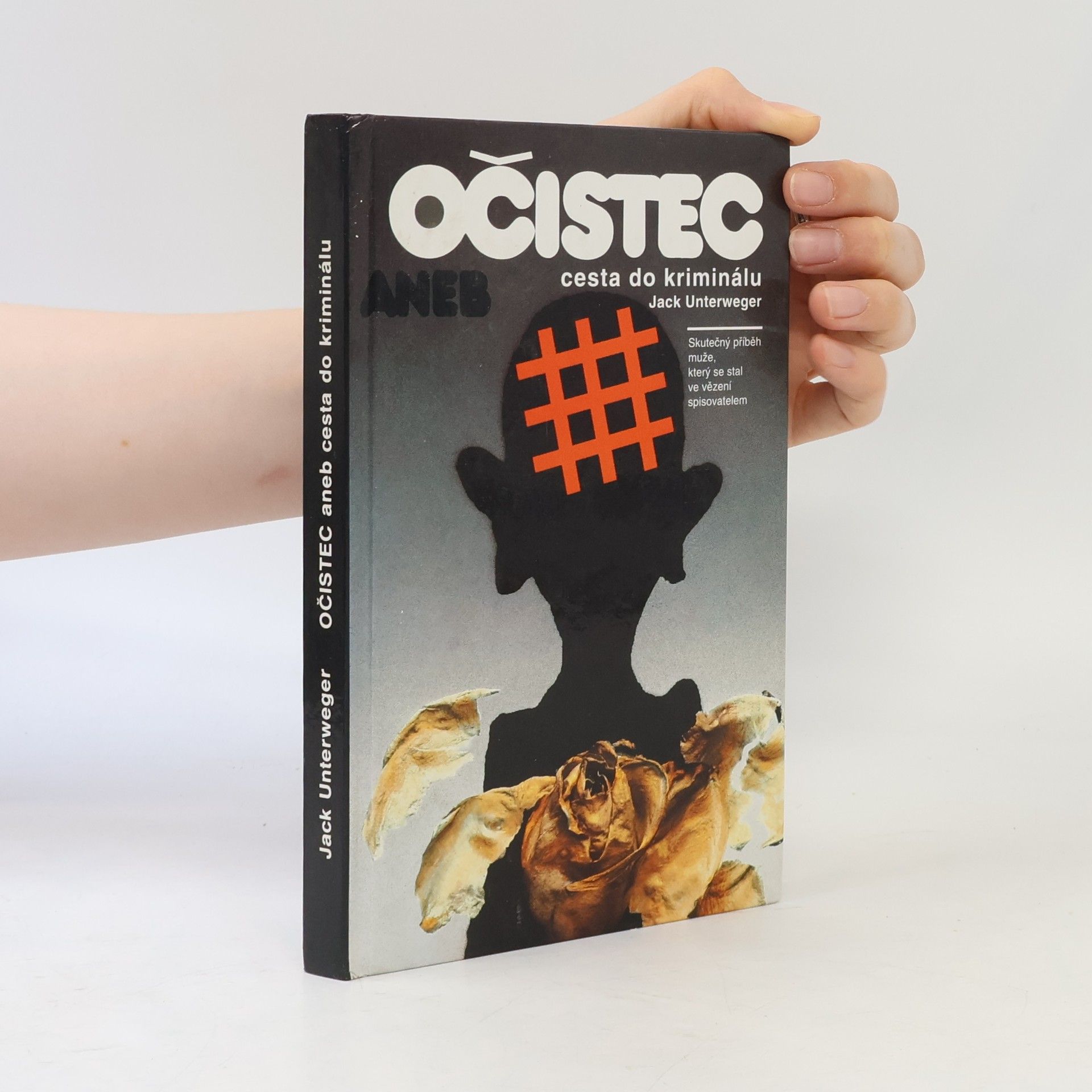 Jack Unterweger Očistec aneb cesta do kriminálu : skutečný příběh muže, který se stal ve vězení spisovatelem
