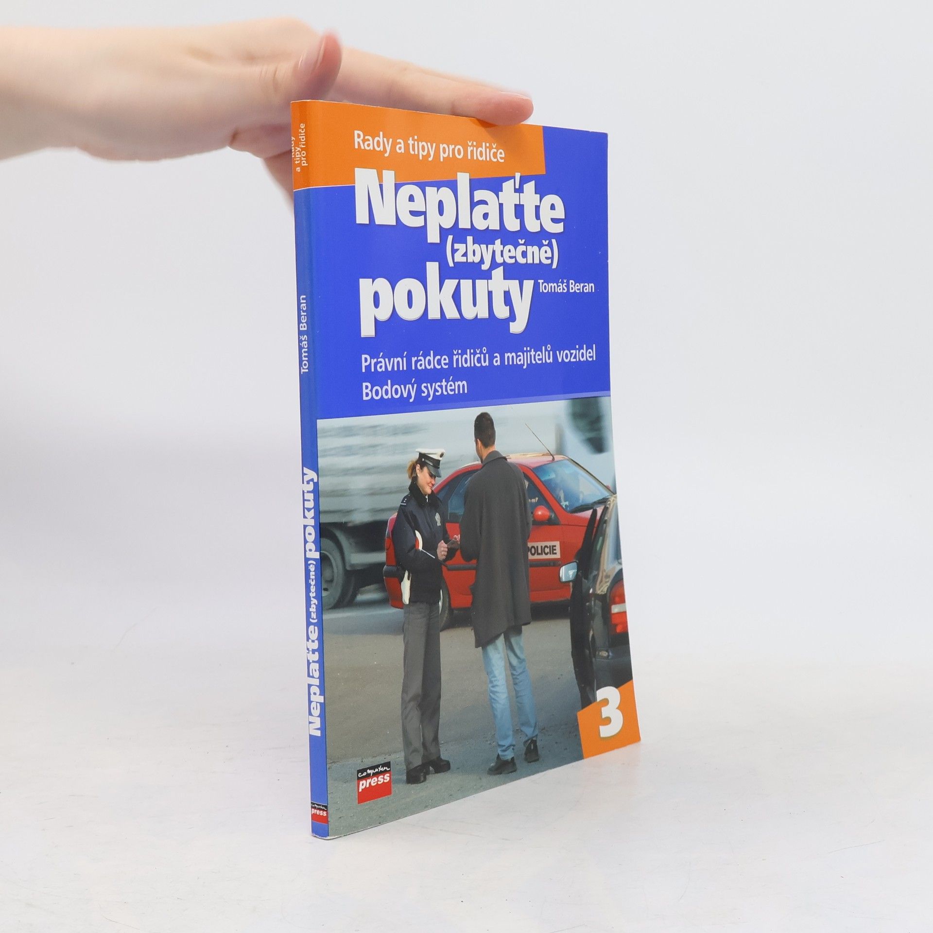 Tomáš Beran Neplaťte (zbytečně) pokuty. Právní rádce řidičů a majitelů vozidel. Bodový systém