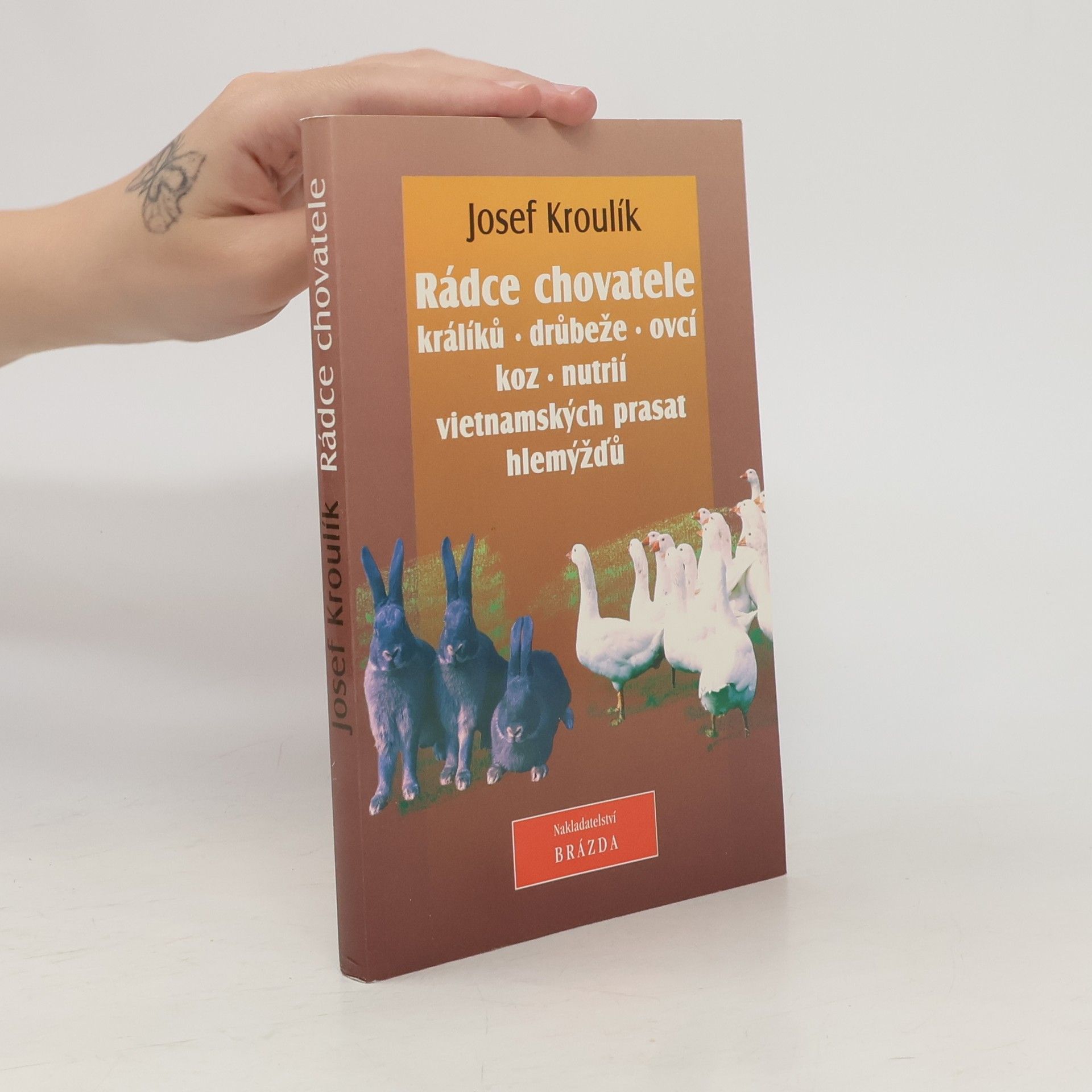 Josef Kroulík Rádce chovatele králíků, drůbeže, ovcí, koz, nutrií, vietnamských prasat a hlemýžďů