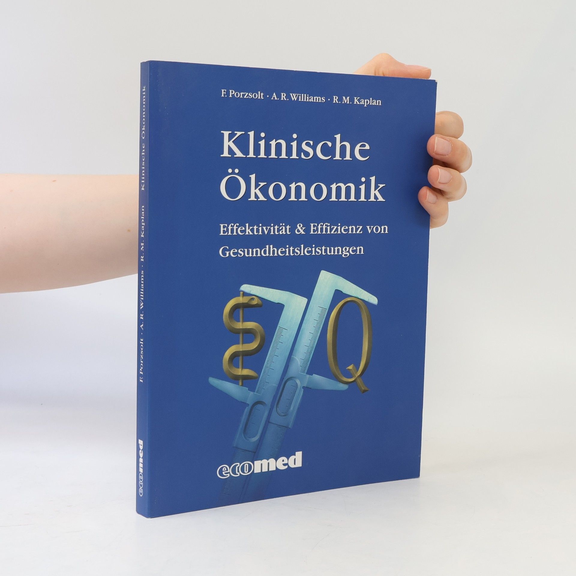 Arthur R. Williams Klinische Ökonomik : Effektivität & Effizienz von Gesundheitsleistungen