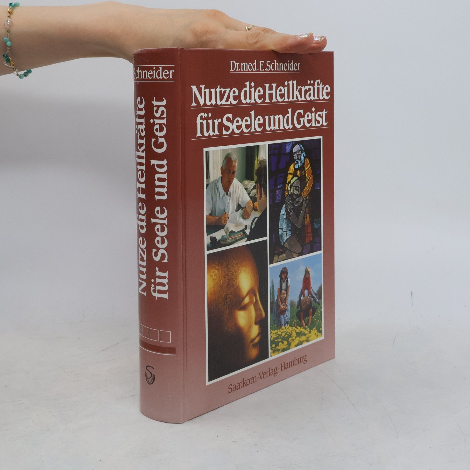 Ernst Schneider Nutze die Heilkräfte für Seele und Geist
