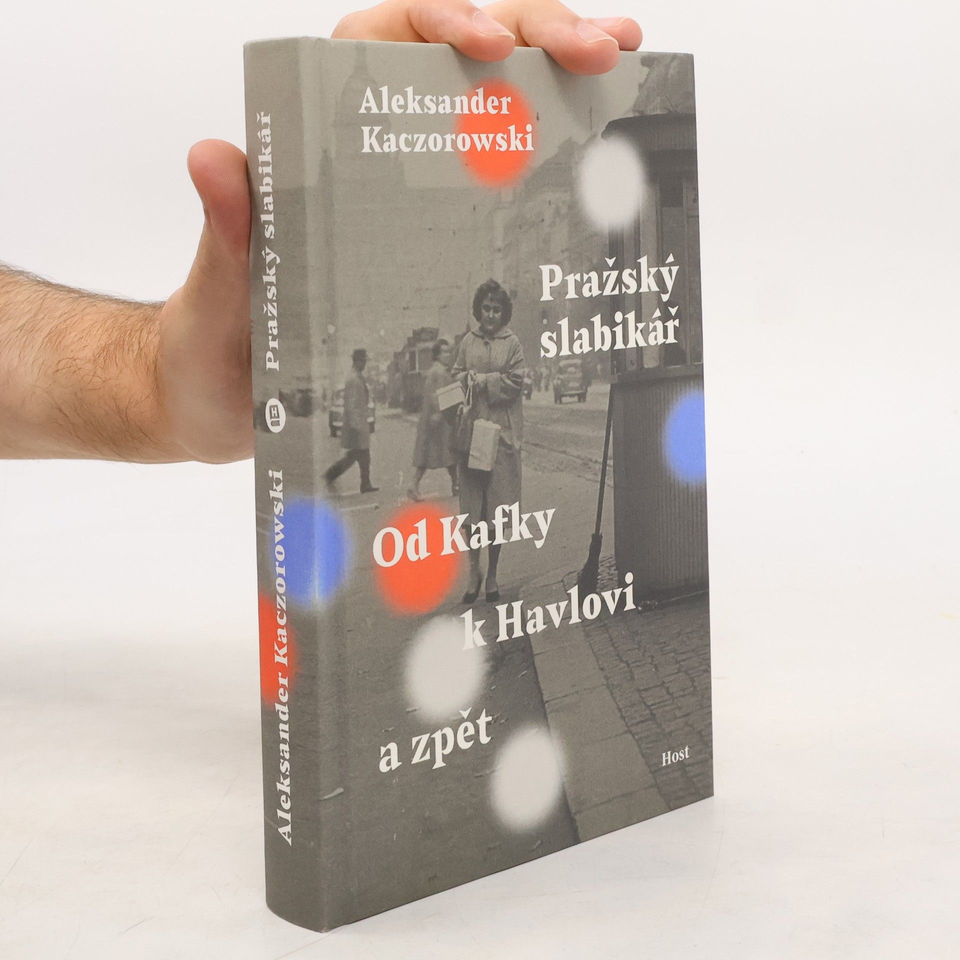 Aleksander Kaczorowski Pražský slabikář : od Kafky k Havlovi a zpět