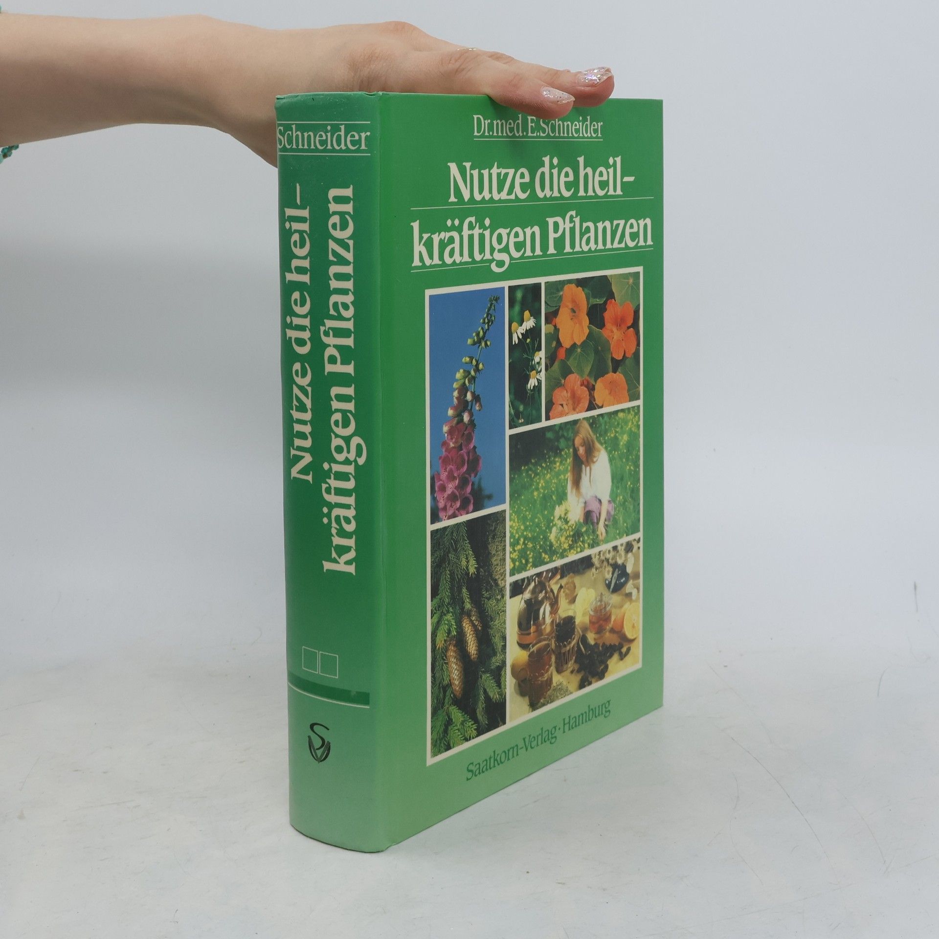 Dr. med. Ernst Schneider Nutze die heilkräftigen Pflanzen